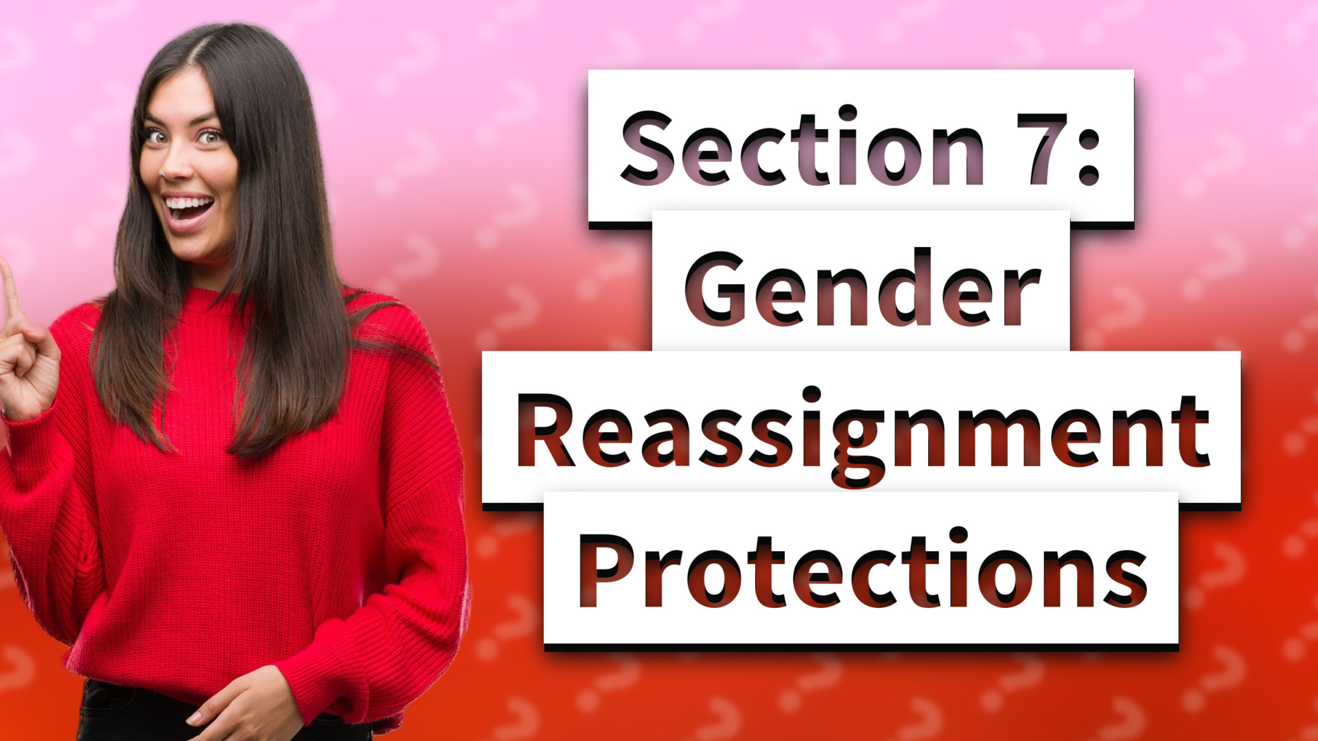 Section 7: Gender Reassignment Protections