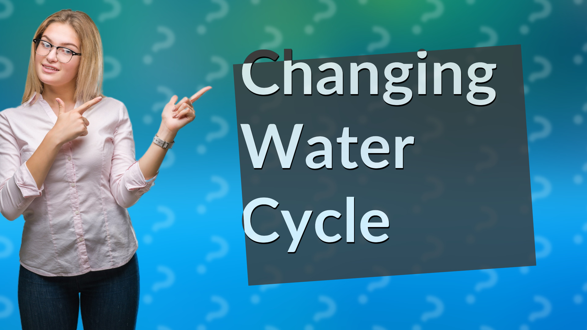 Changing Water Cycle