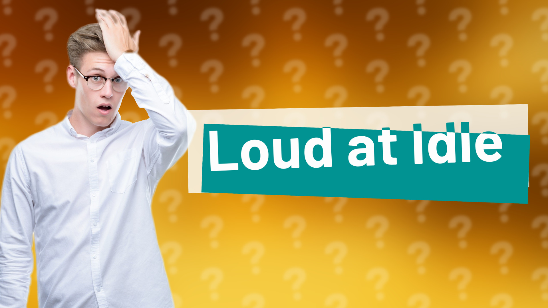 Loud at Idle