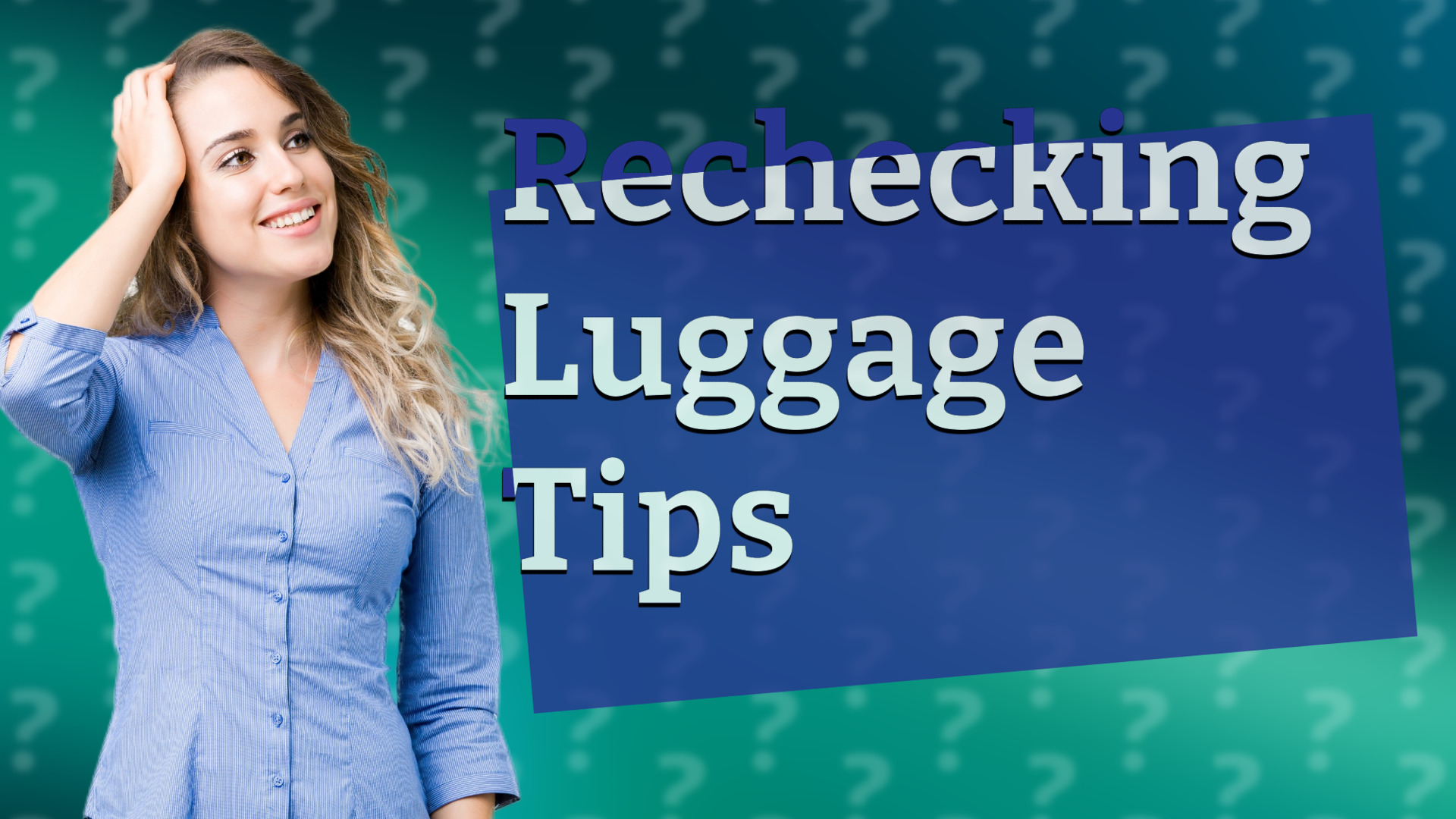 Rechecking Luggage Tips