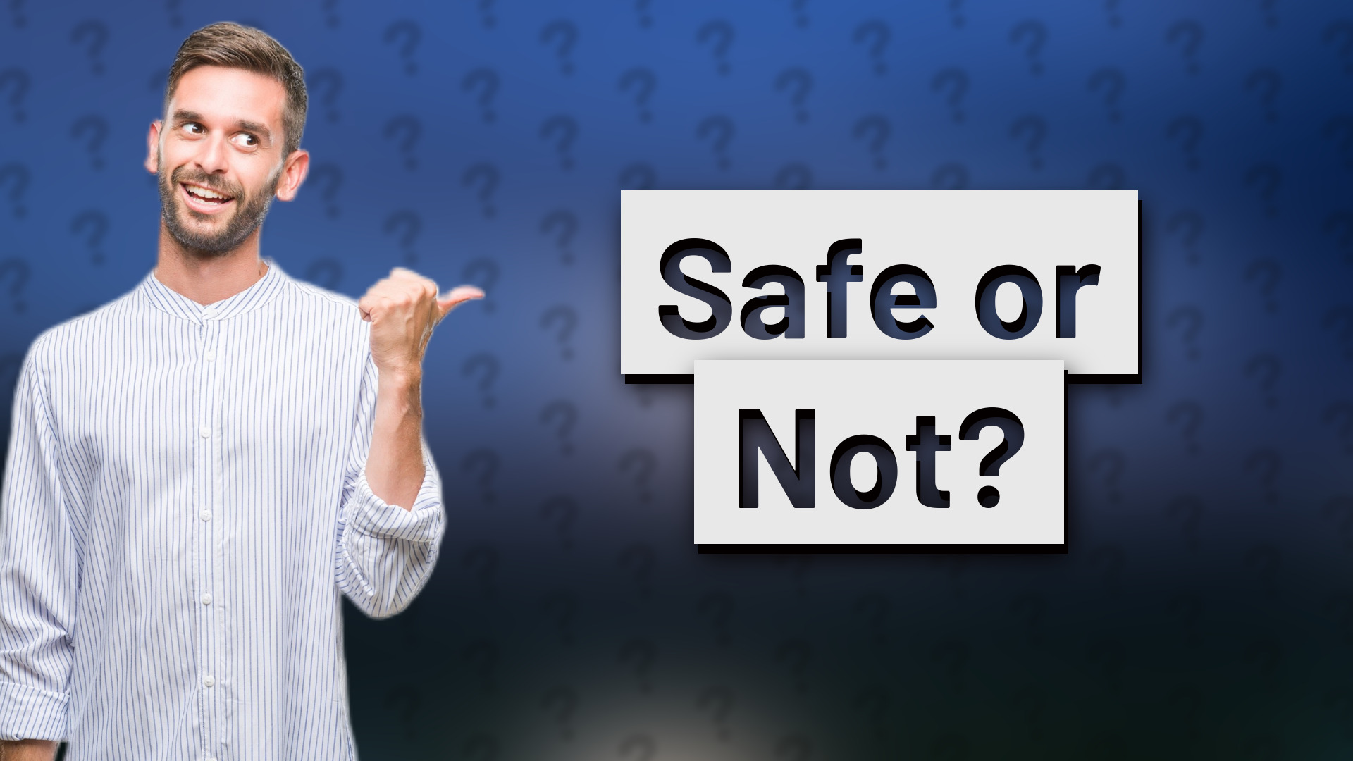 Safe or Not?