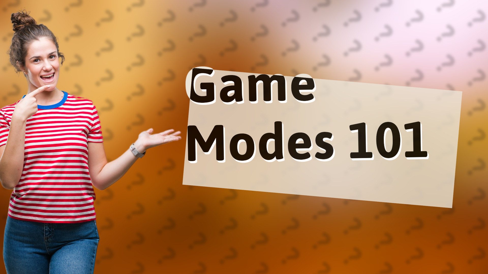 Game Modes 101