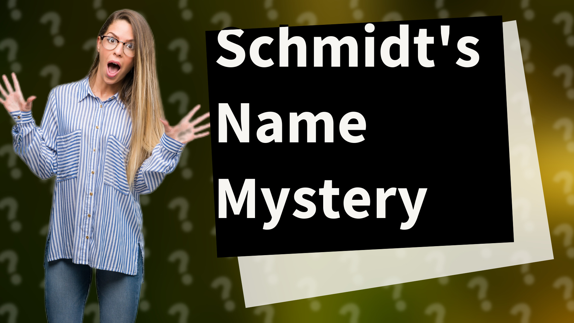 Schmidt's Name Mystery