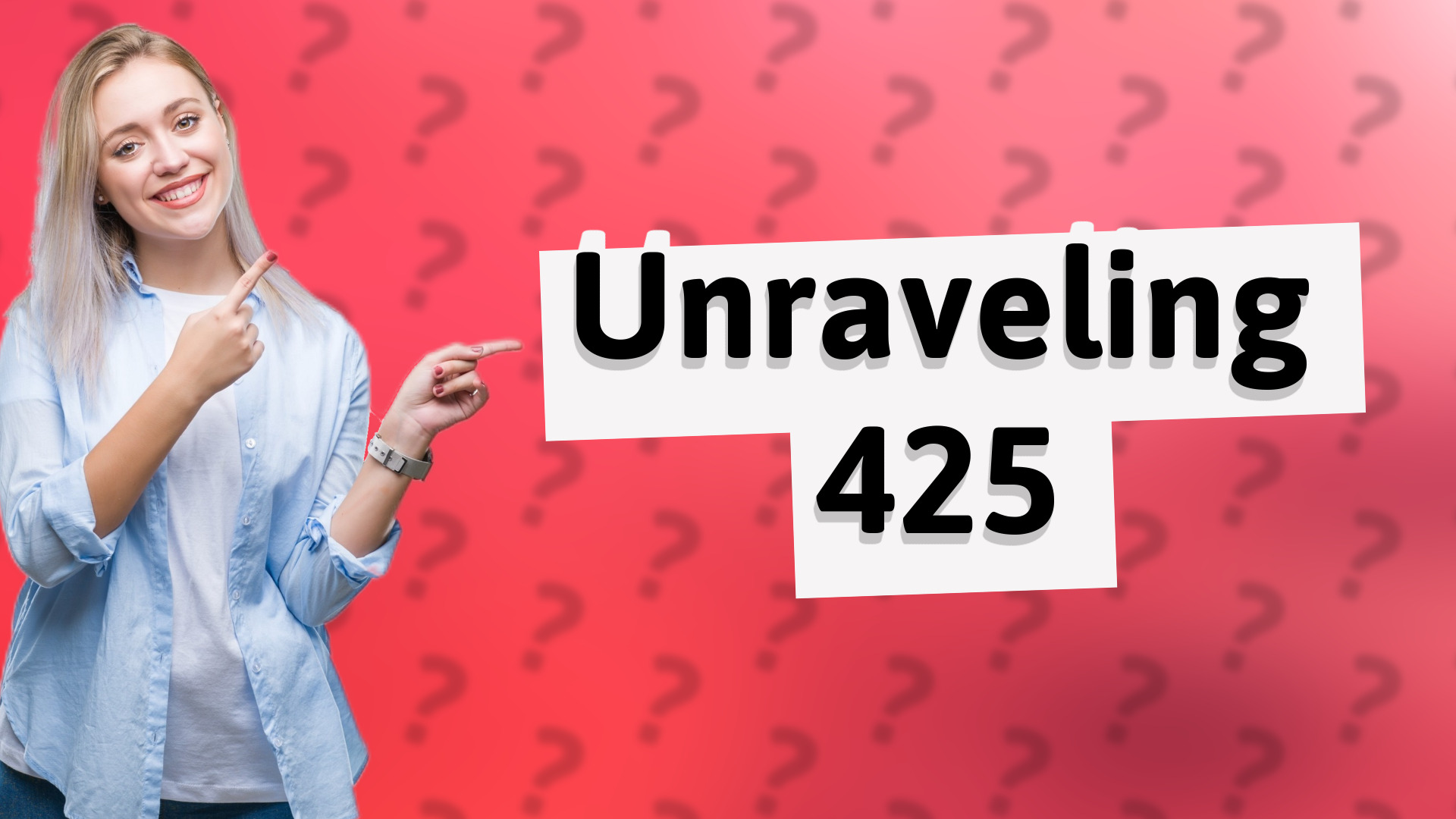 Unraveling 425