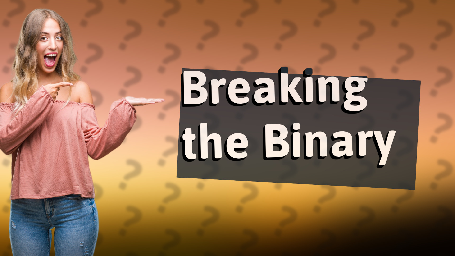 Breaking the Binary