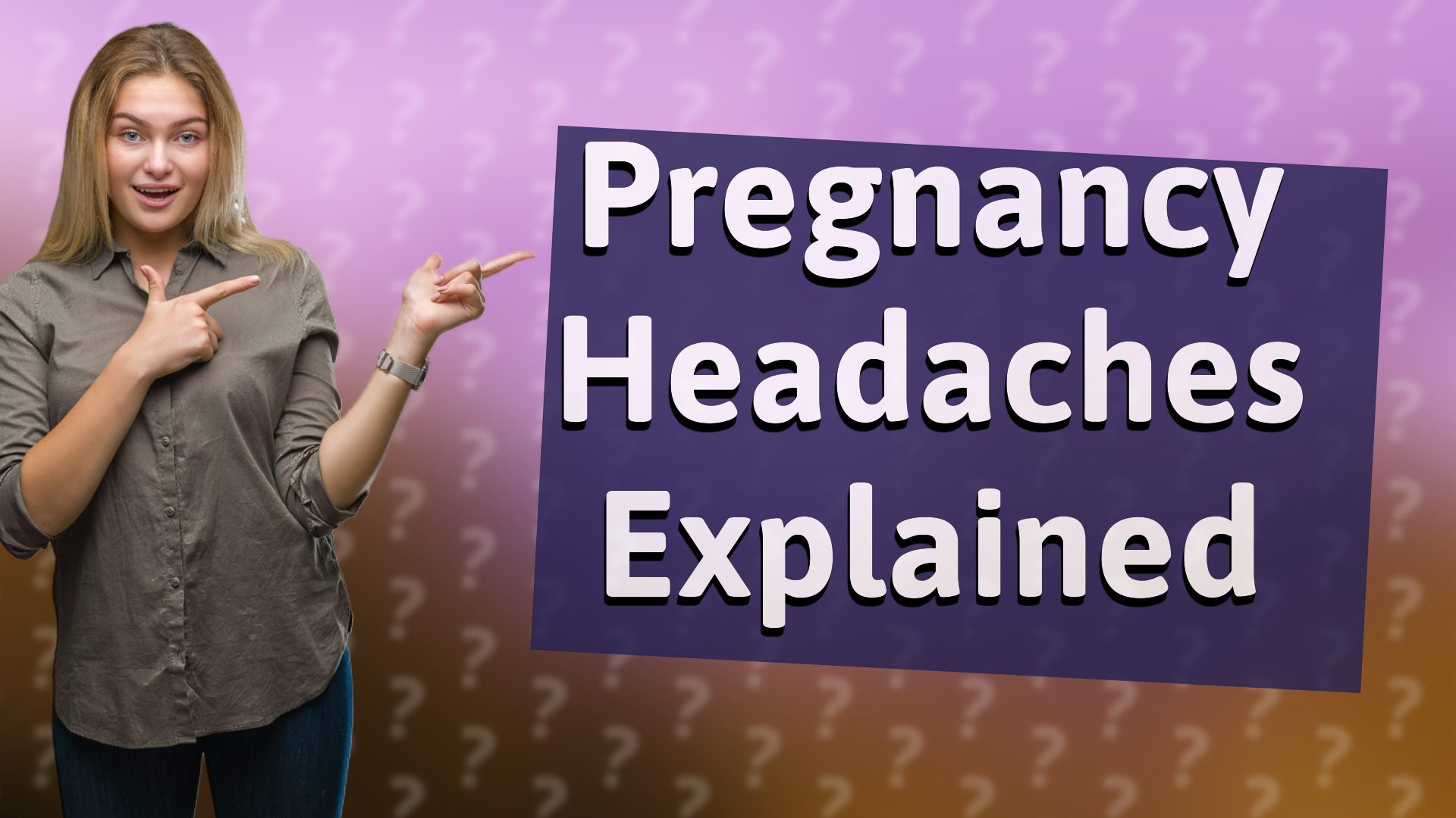 Pregnancy Headaches Explained