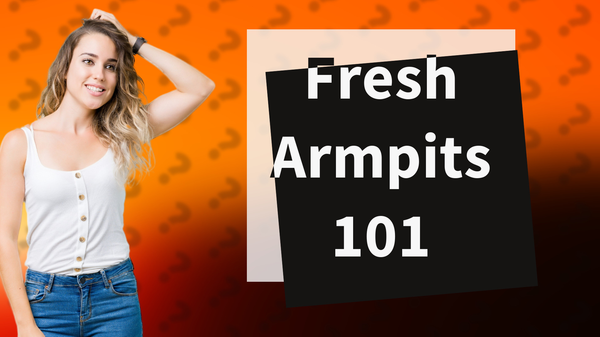 Fresh Armpits 101