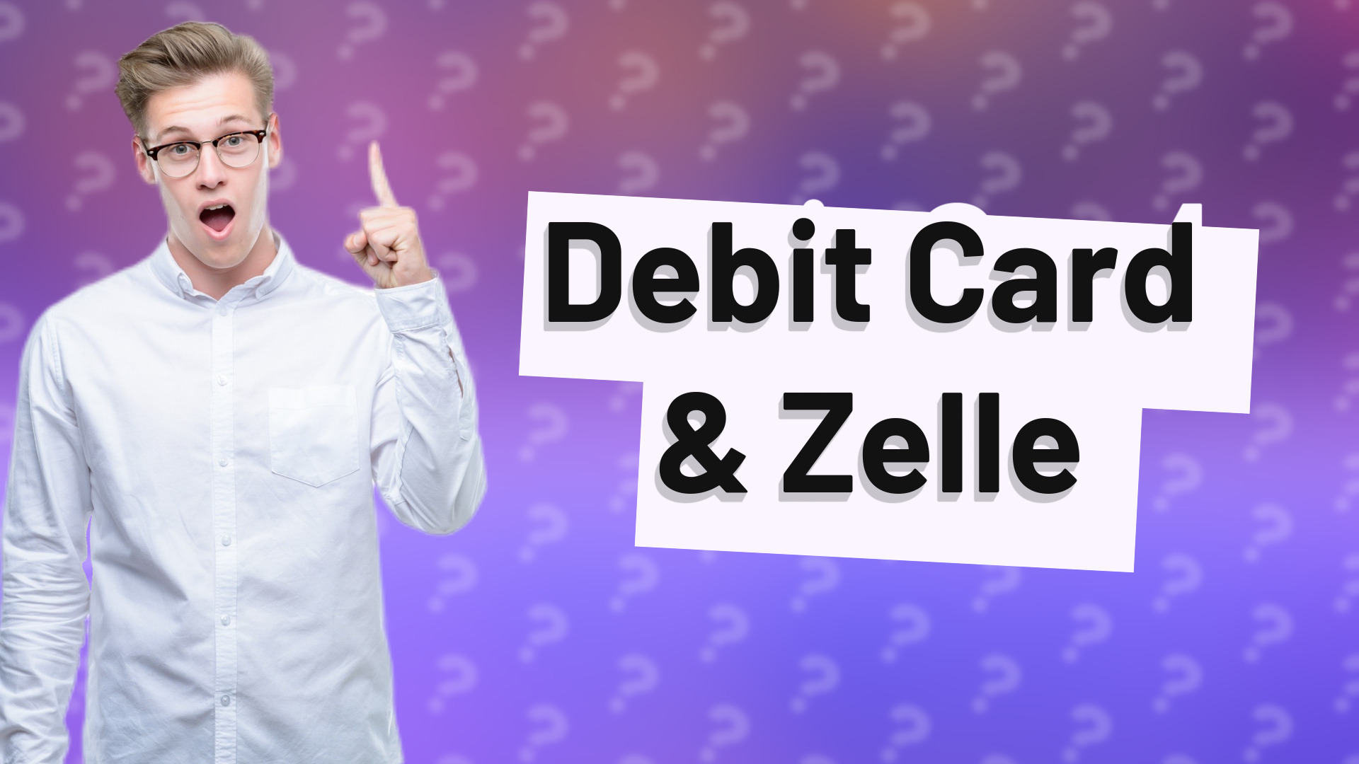 Debit Card & Zelle