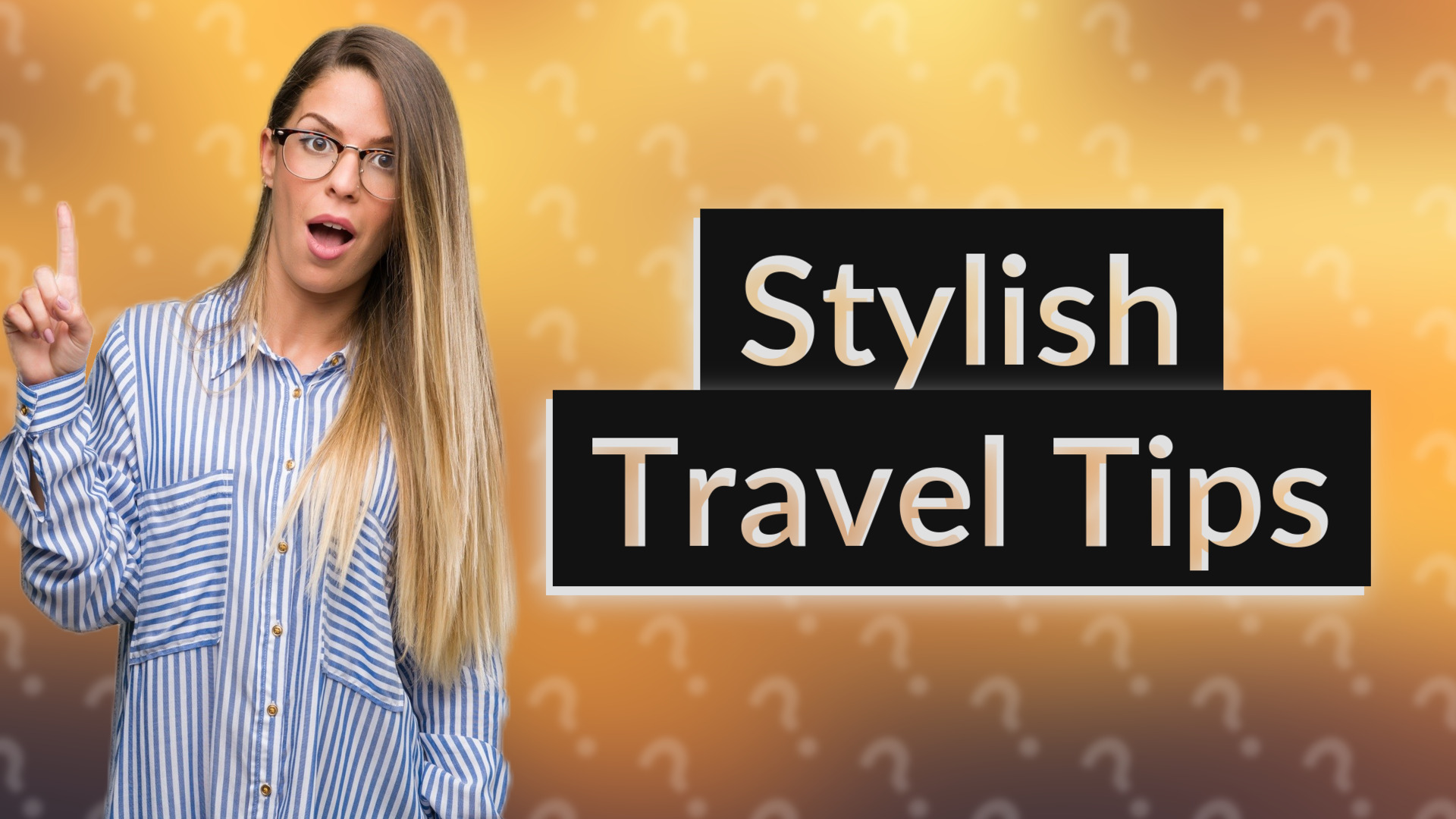 Stylish Travel Tips