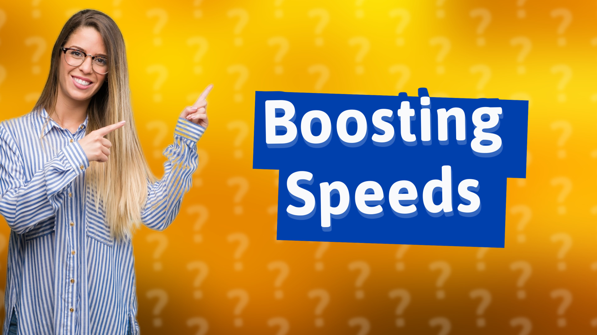 Boosting Speeds