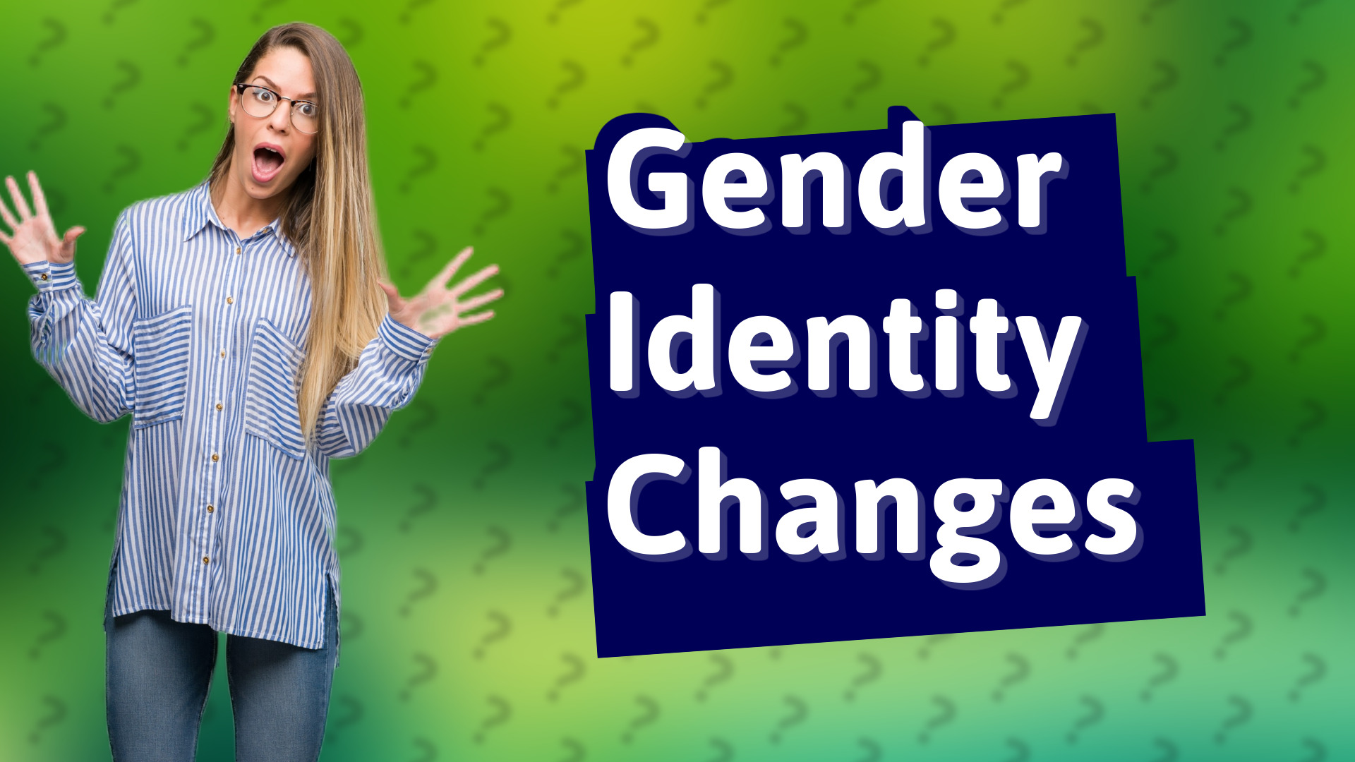 Gender Identity Changes