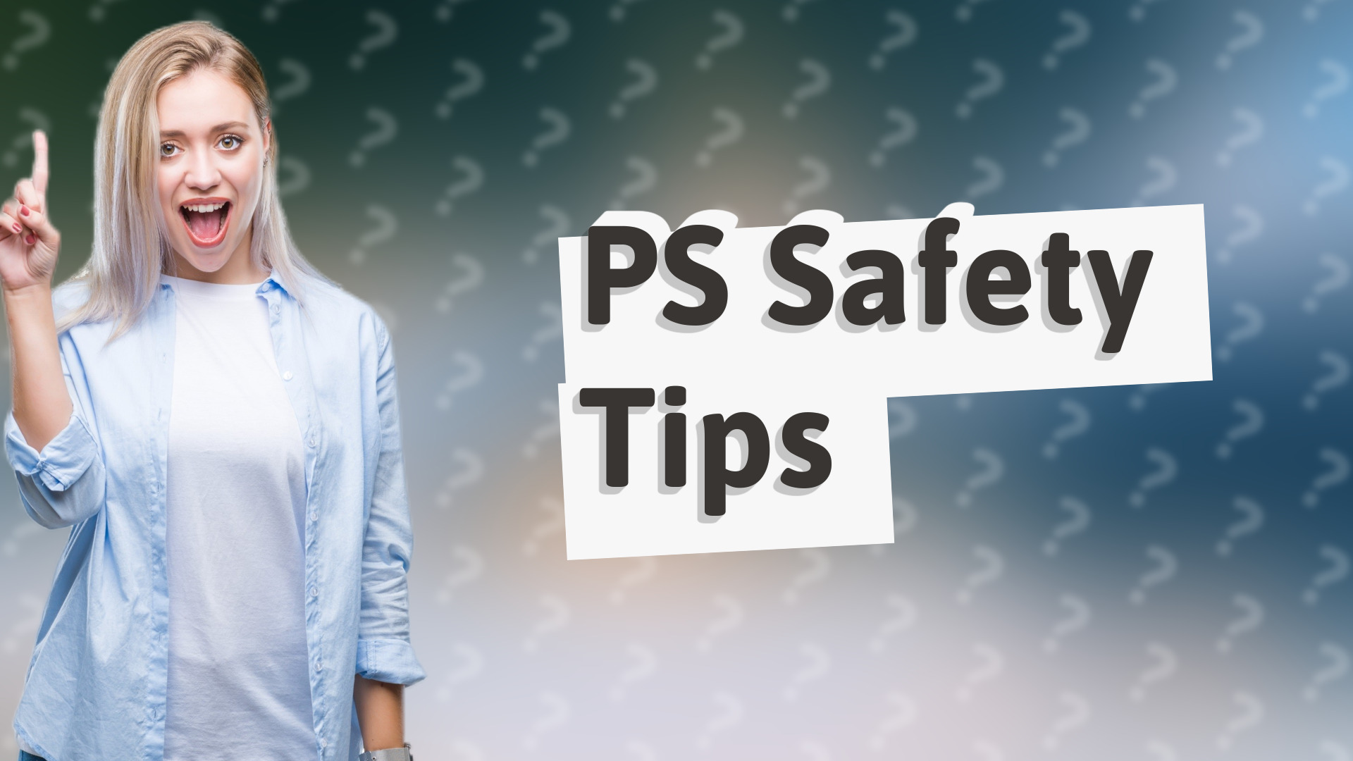 PS Safety Tips