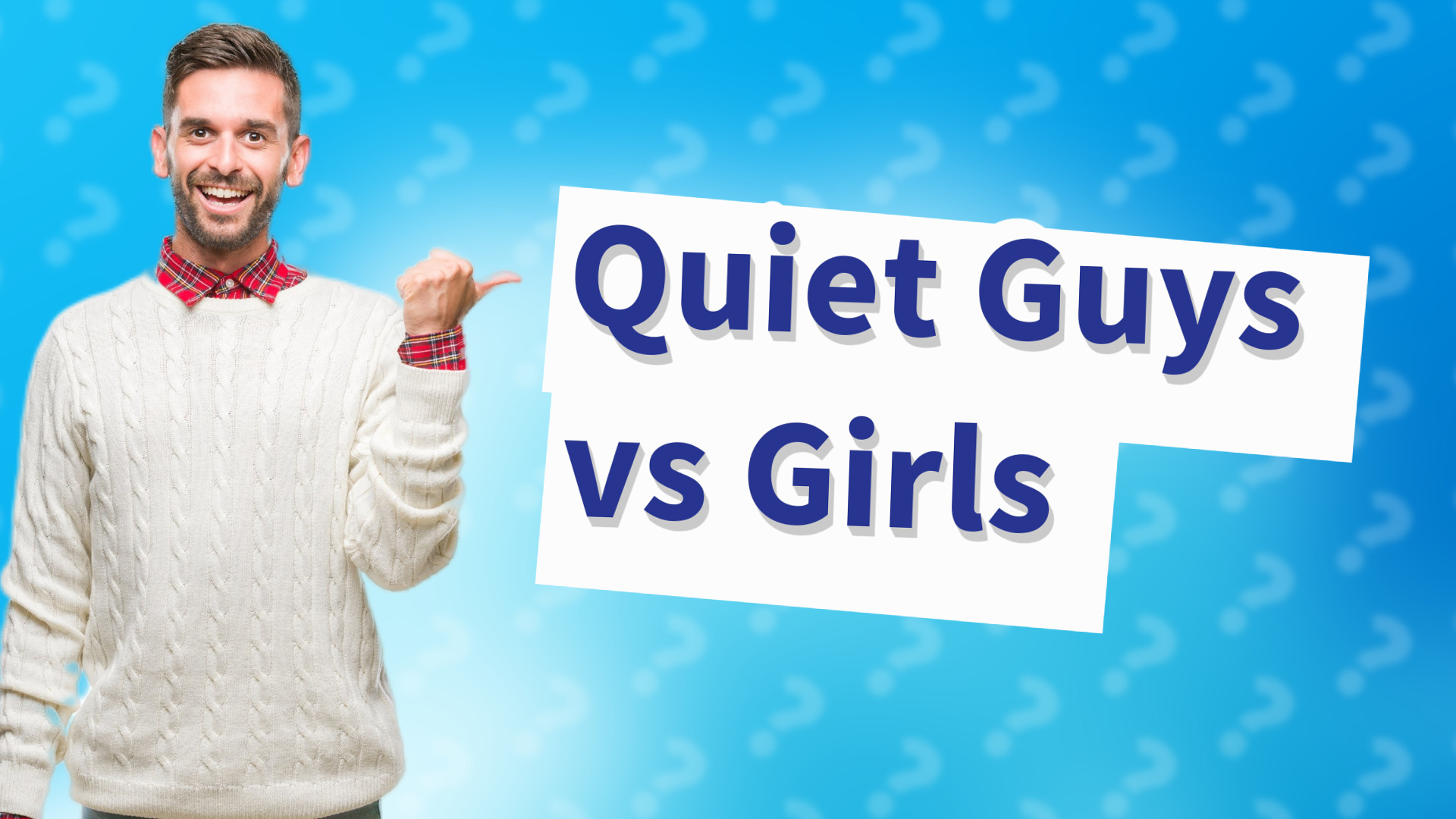 Quiet Guys vs Girls