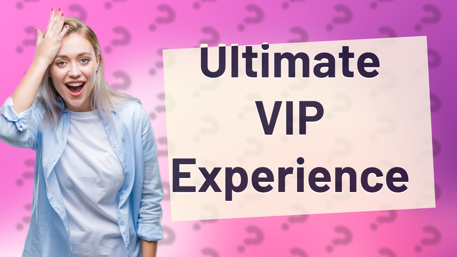 Ultimate VIP Experience