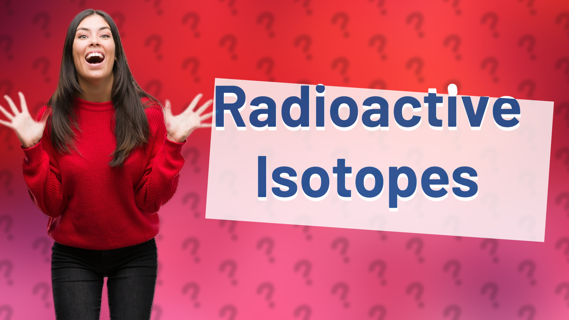 Radioactive Isotopes