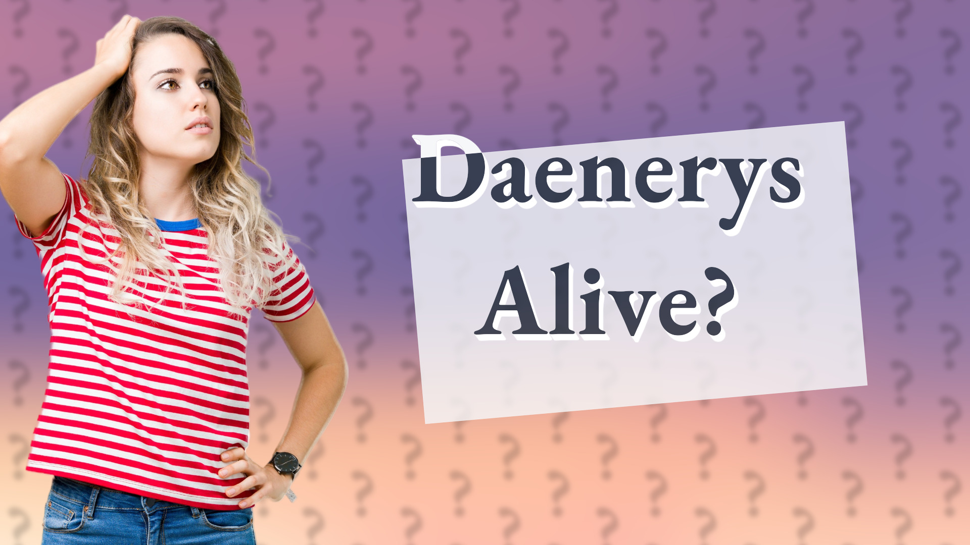 Daenerys Alive?