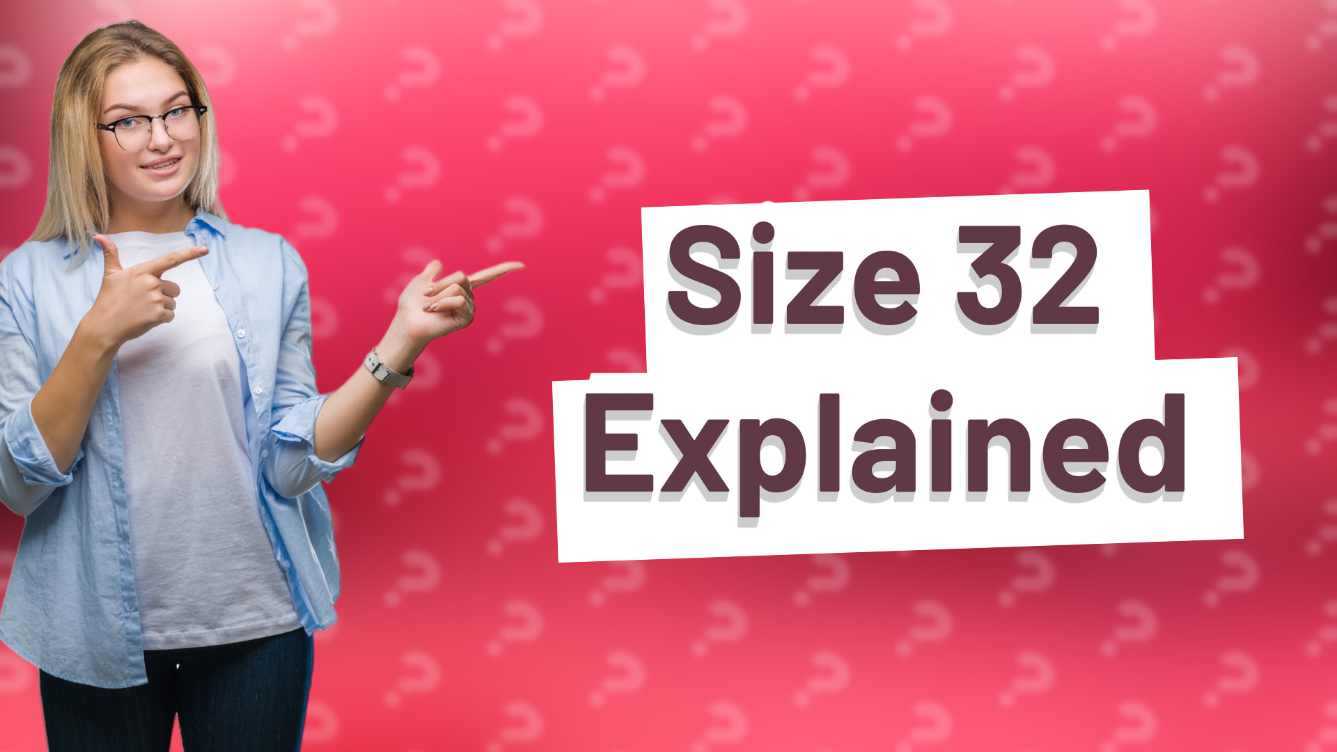 Size 32 Explained