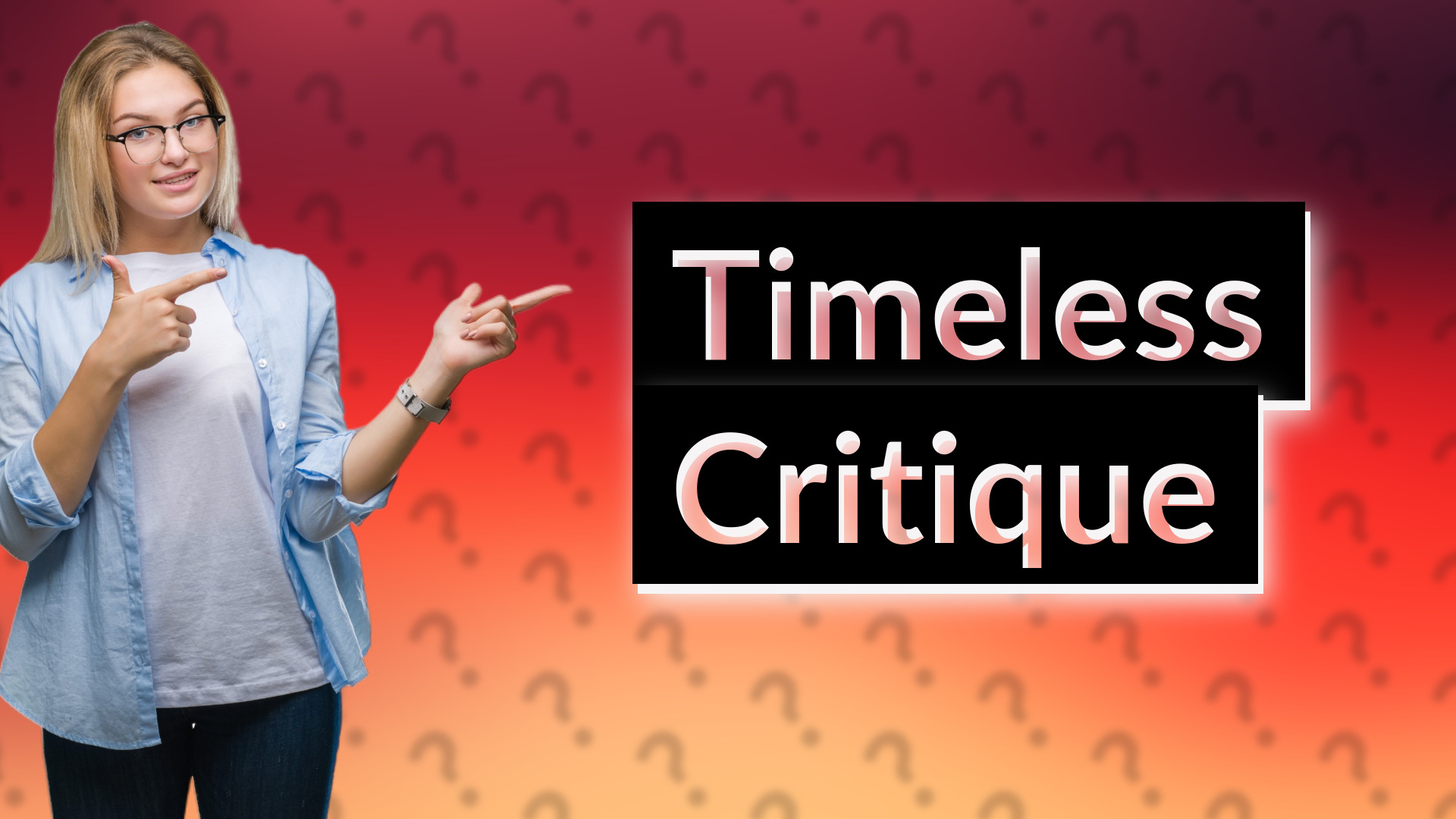 Timeless Critique