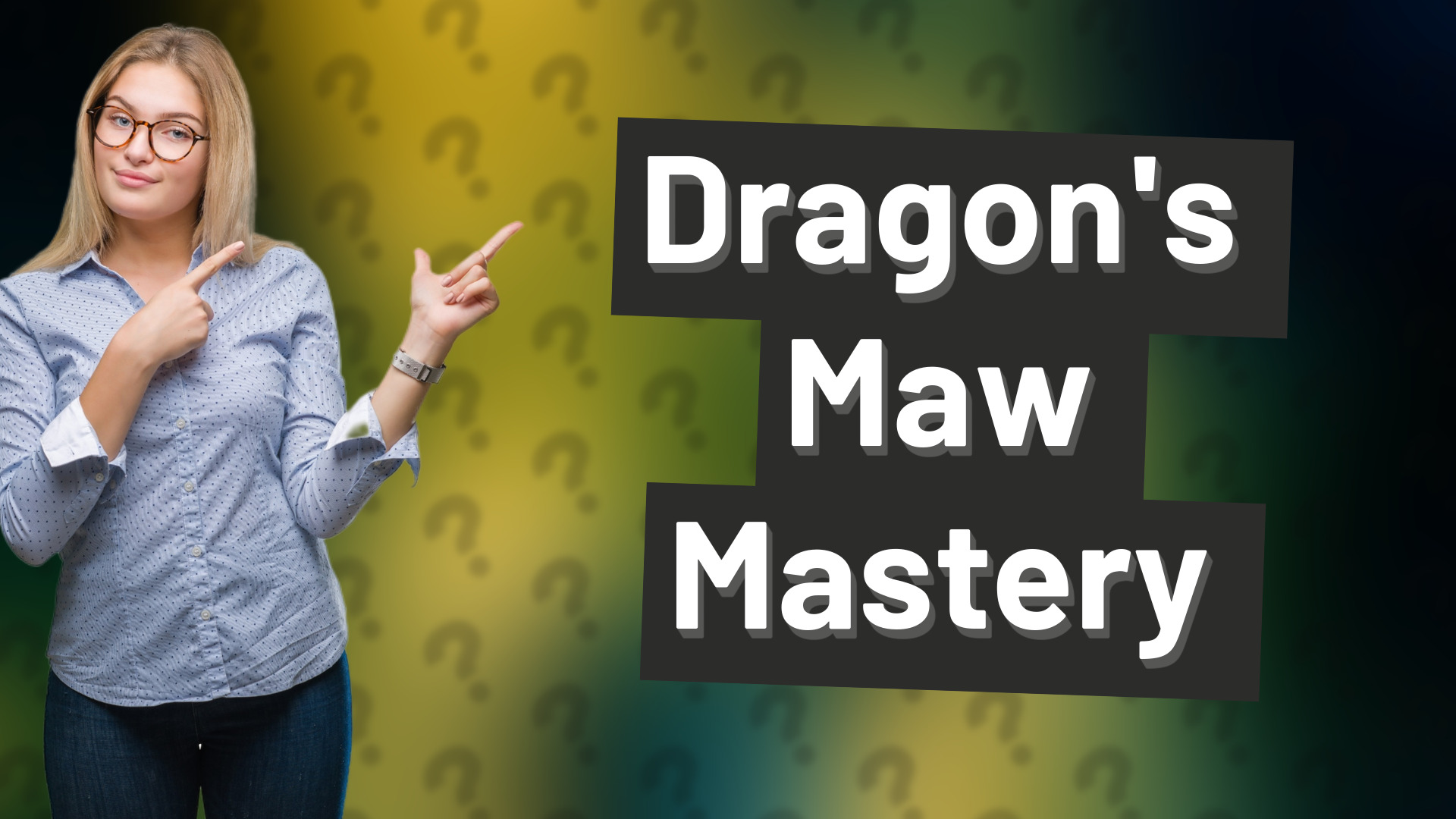 Dragon's Maw Mastery