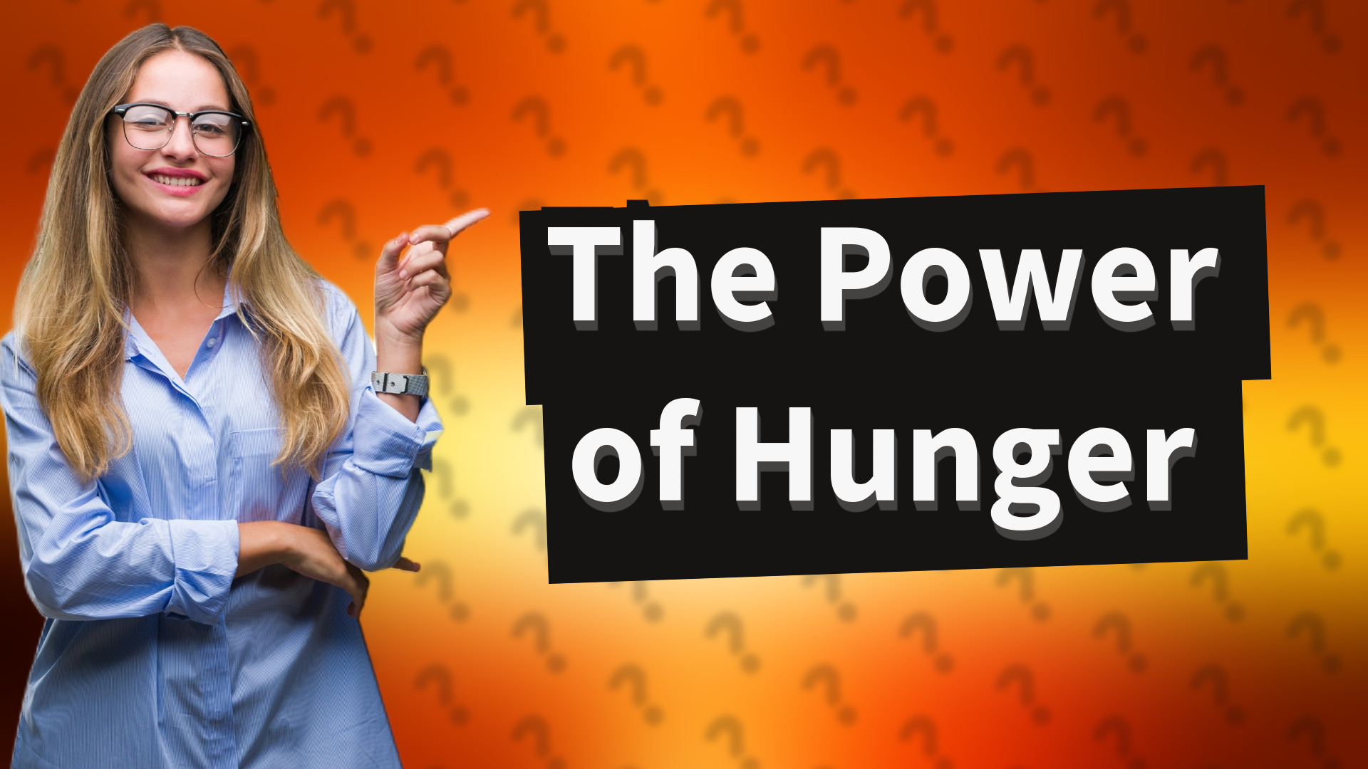 The Power of Hunger