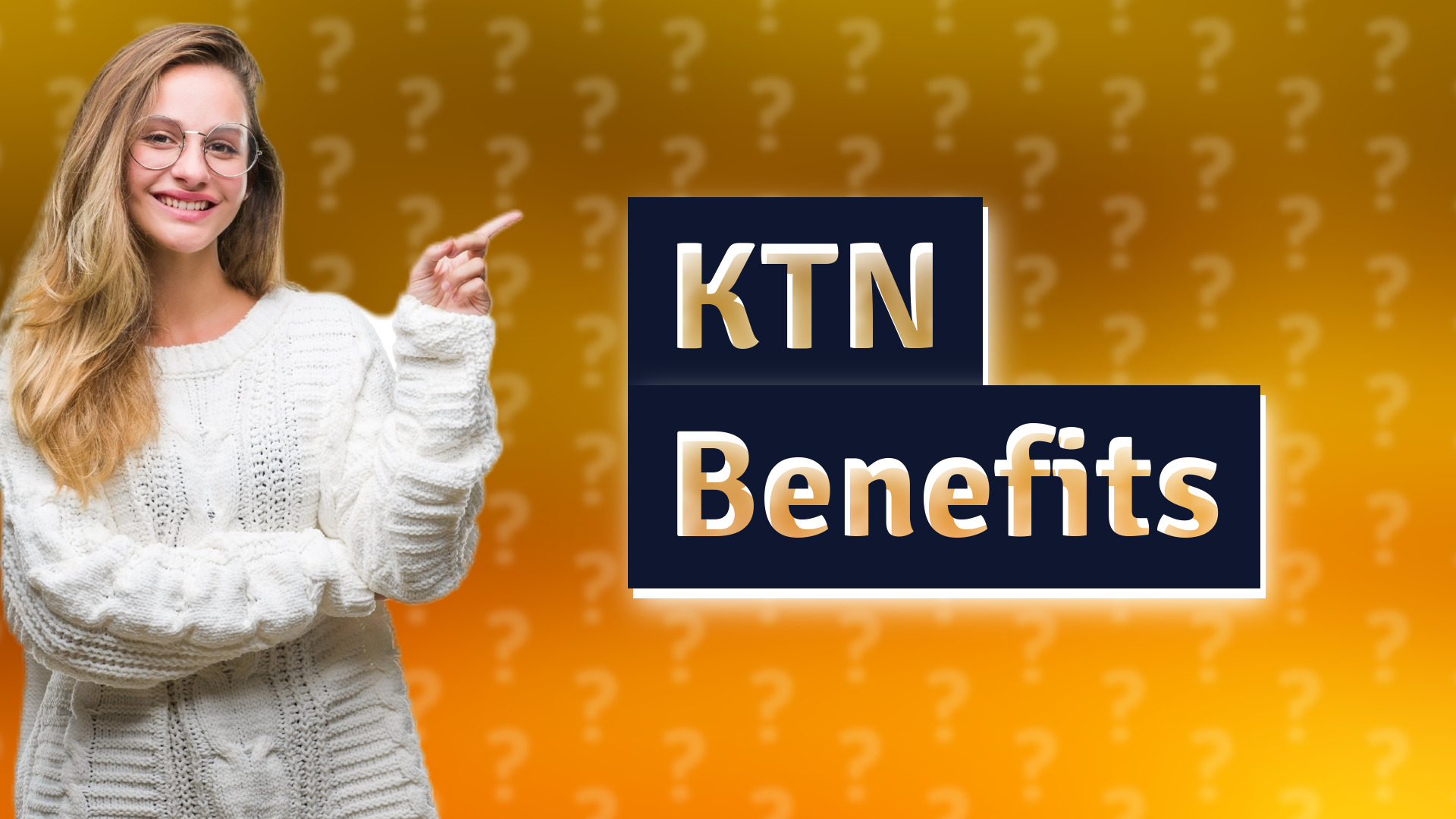 KTN Benefits