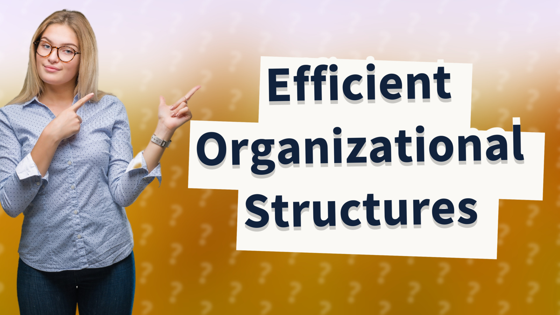 Efficient Organizational Structures