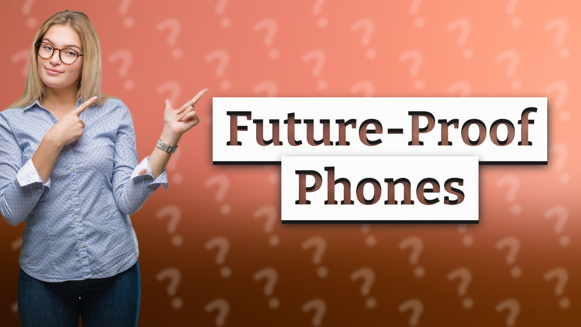 Future-Proof Phones