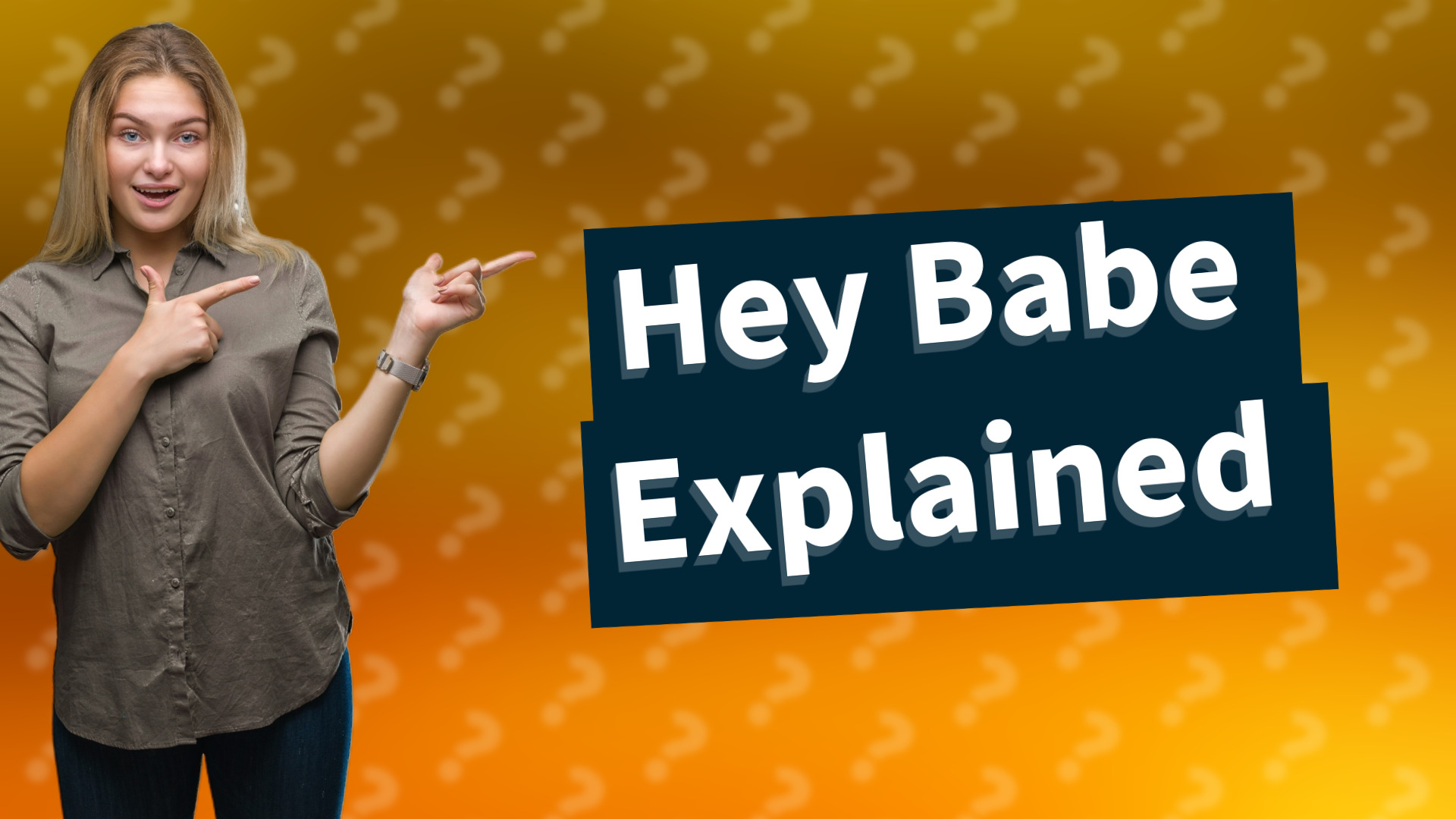 Hey Babe Explained