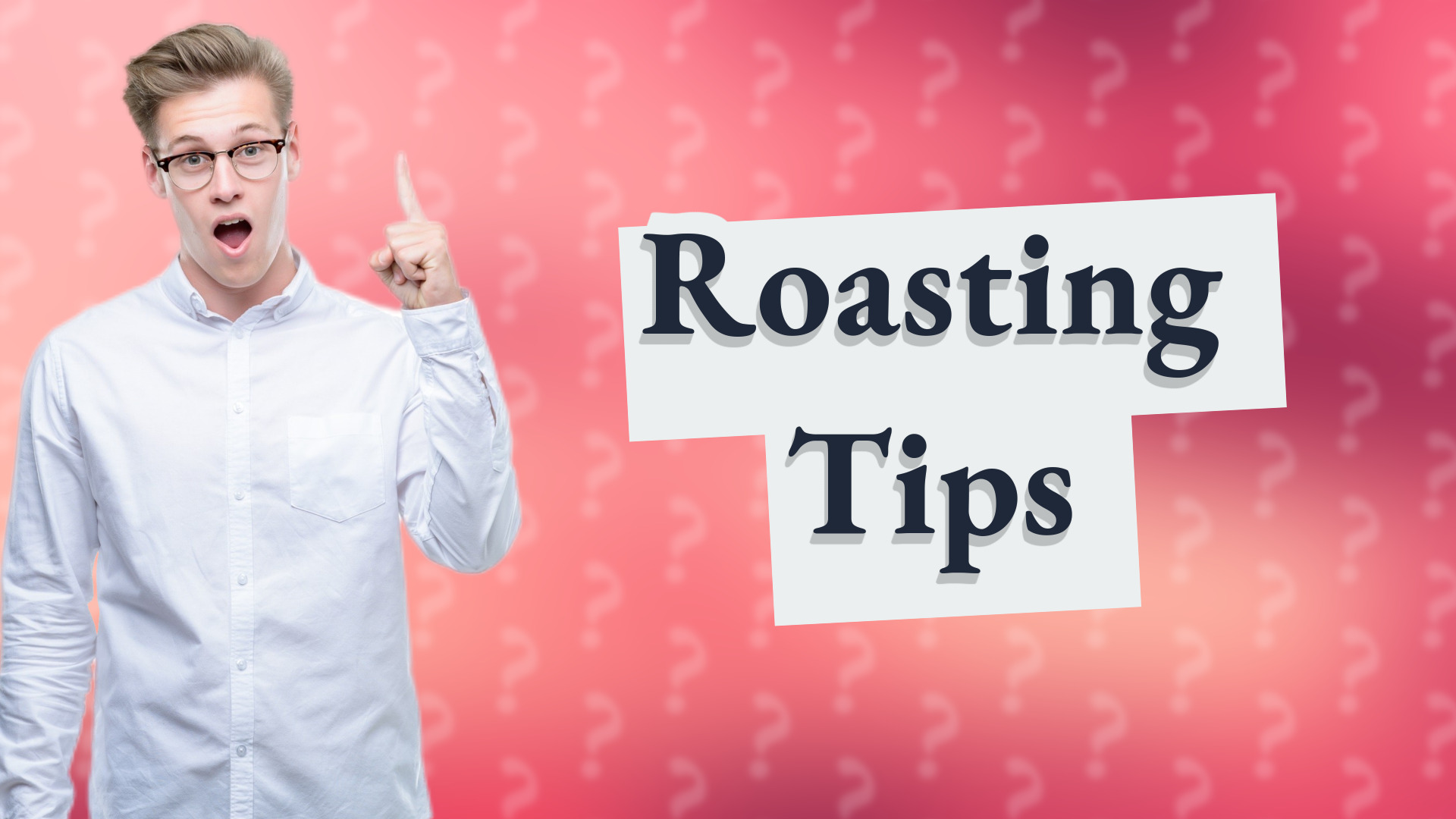Roasting Tips