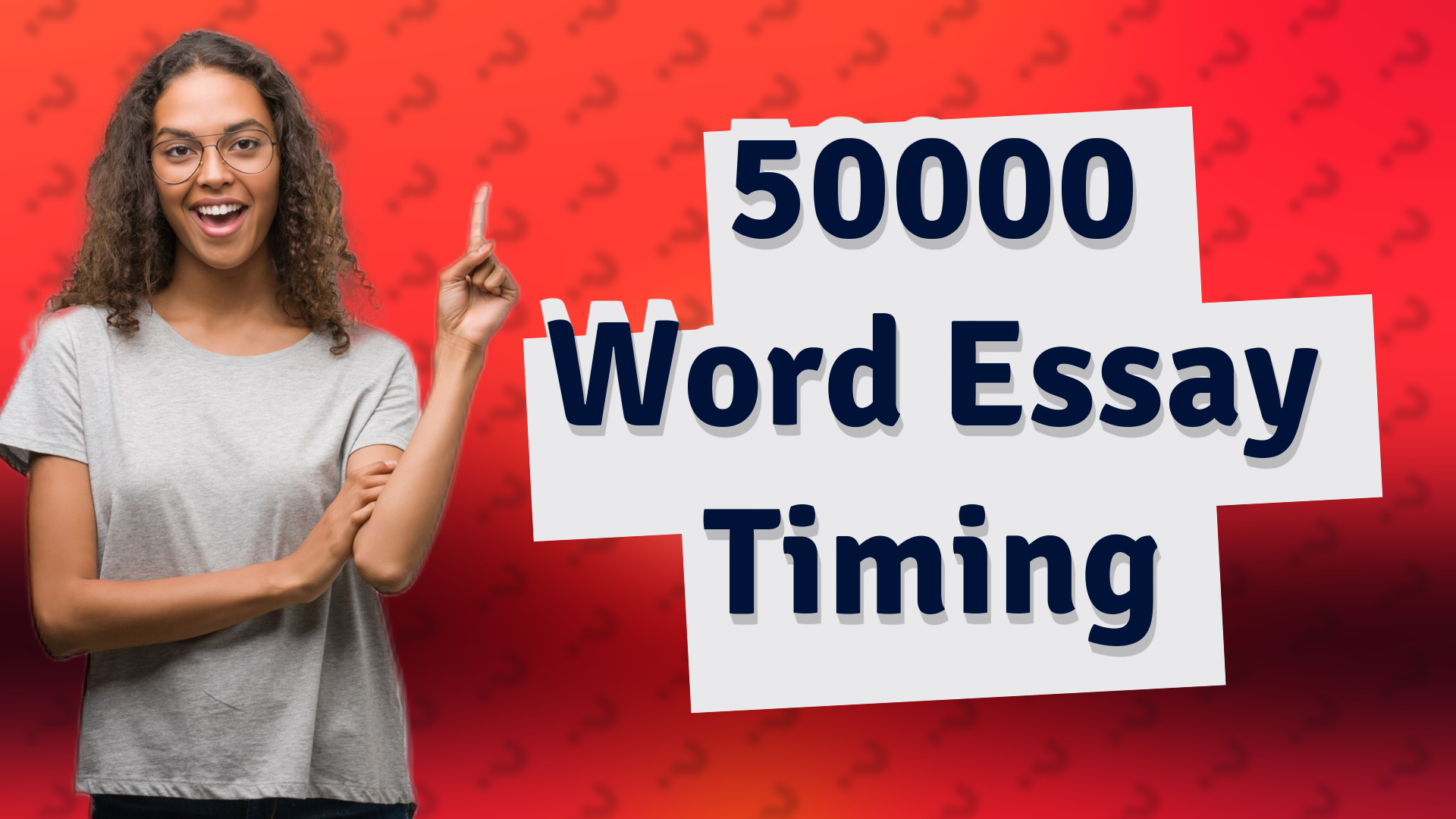 50000 Word Essay Timing
