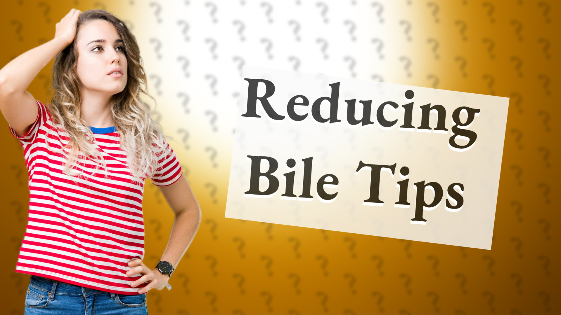 Reducing Bile Tips