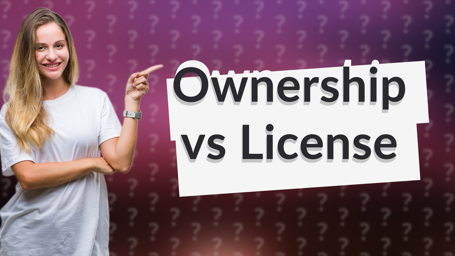 Ownership vs License