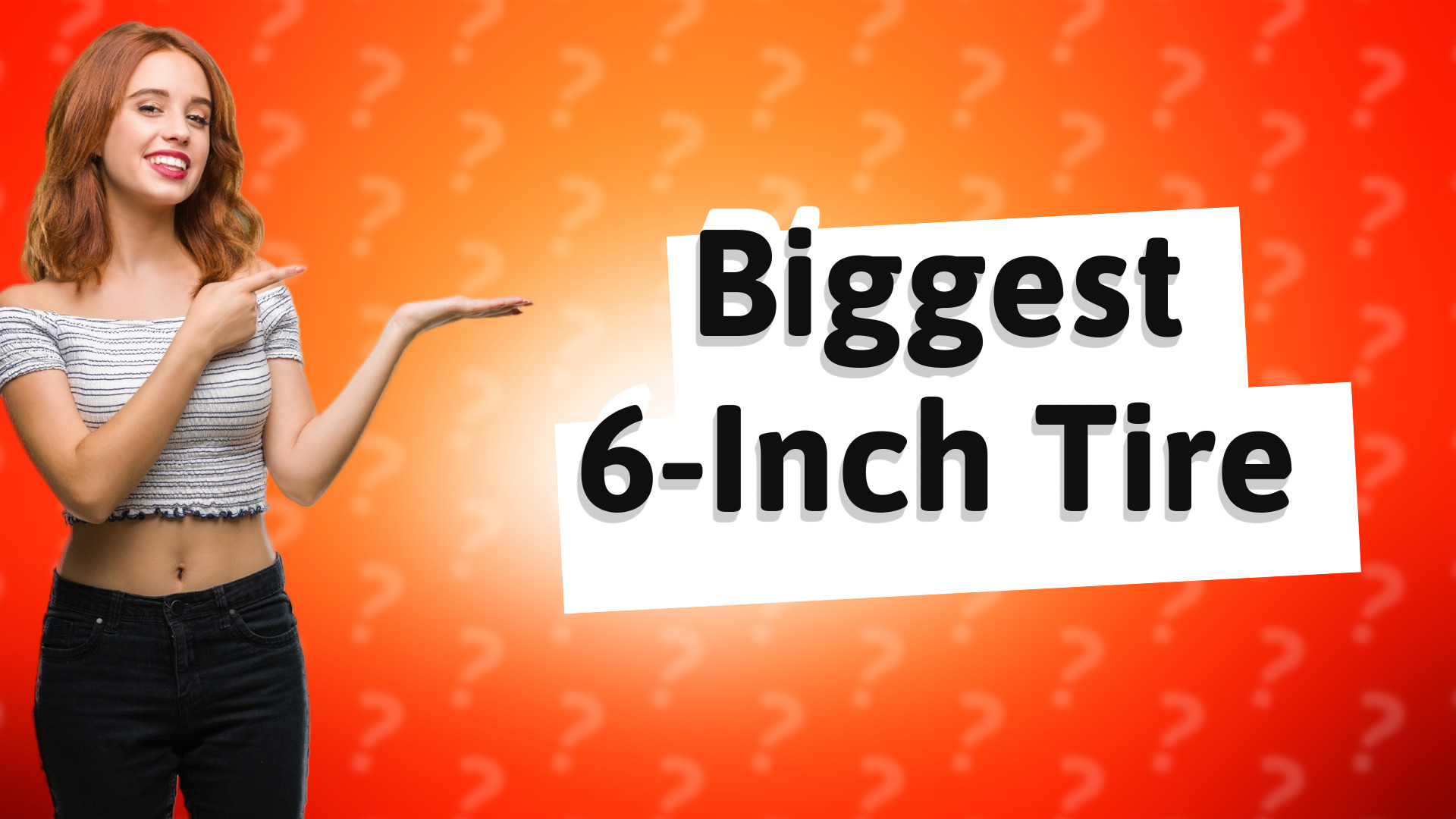 Biggest 6-Inch Tire