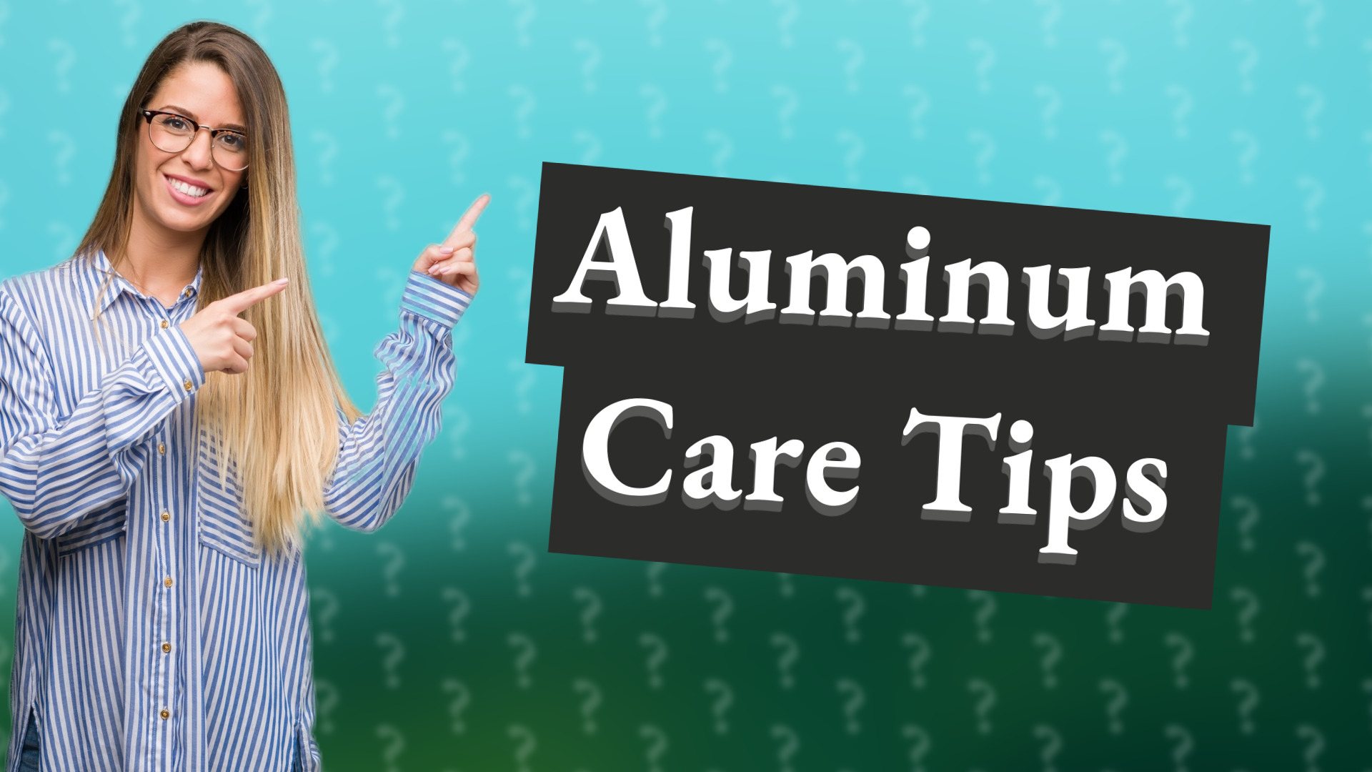 Aluminum Care Tips