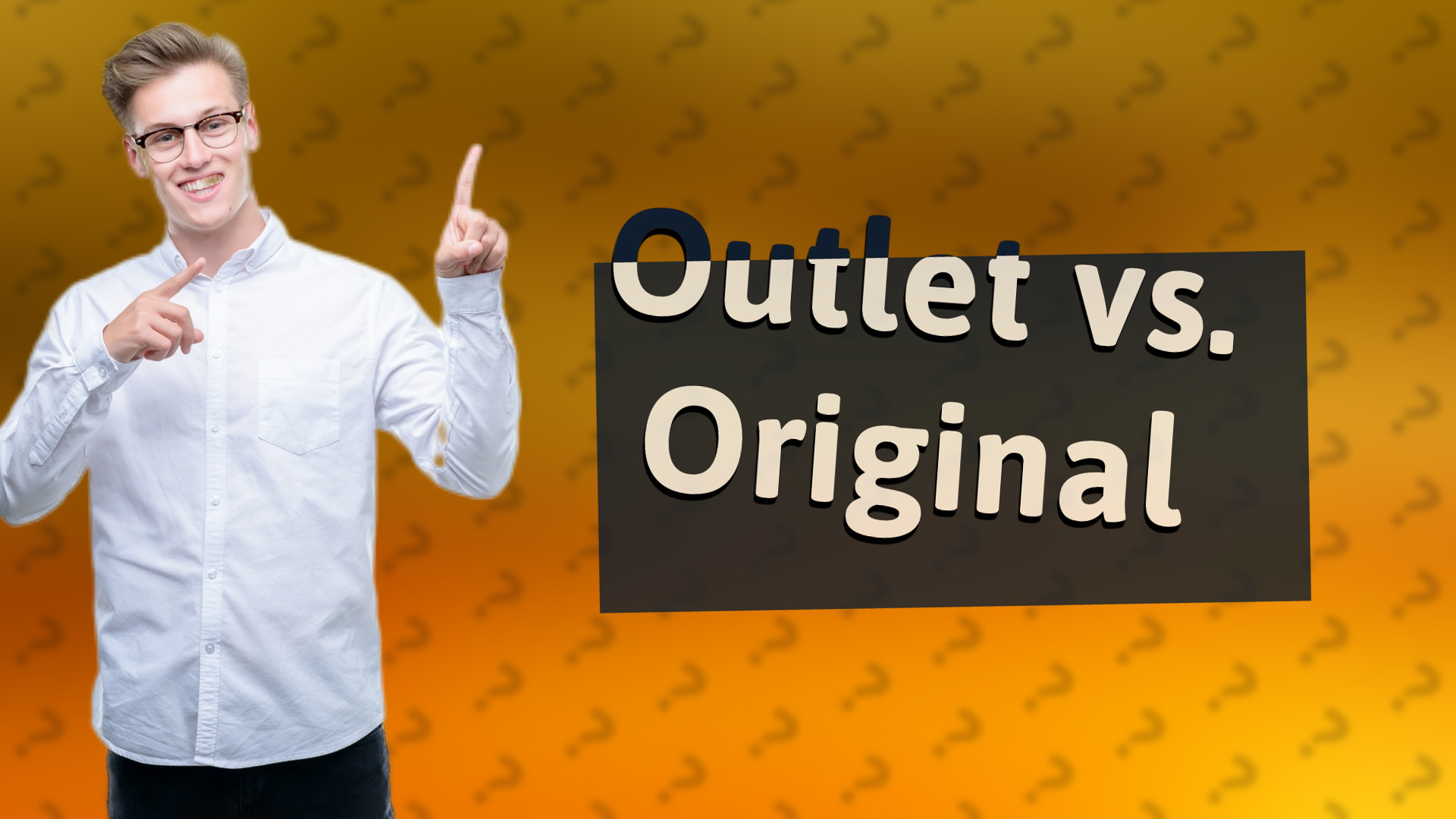 Outlet vs. Original