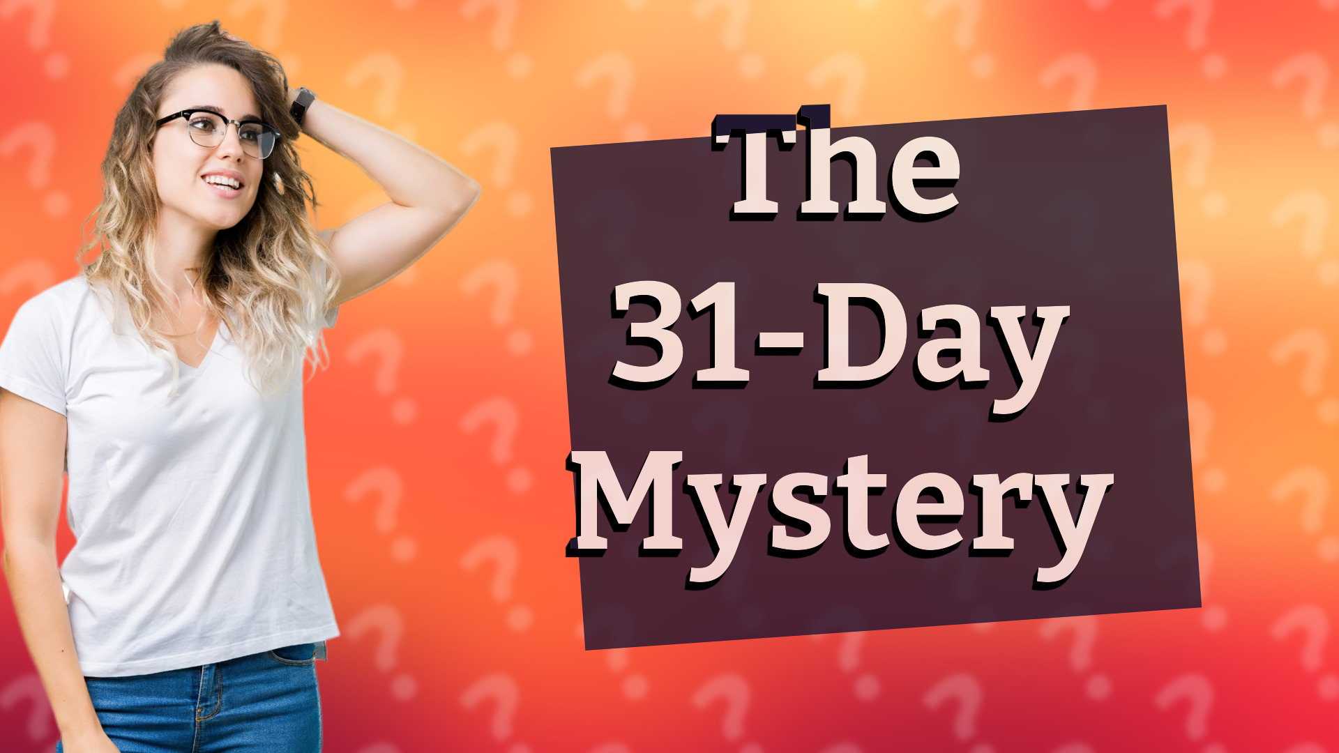 The 31-Day Mystery