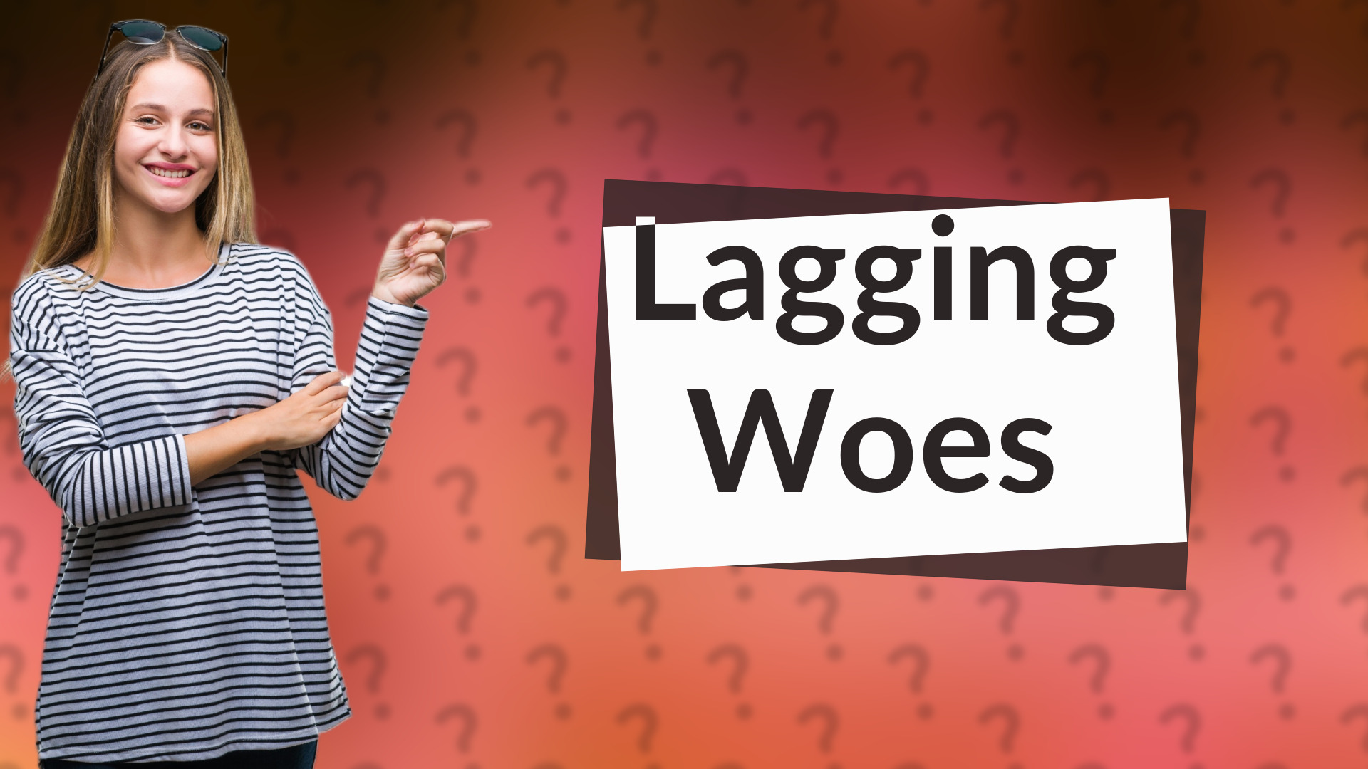 Lagging Woes