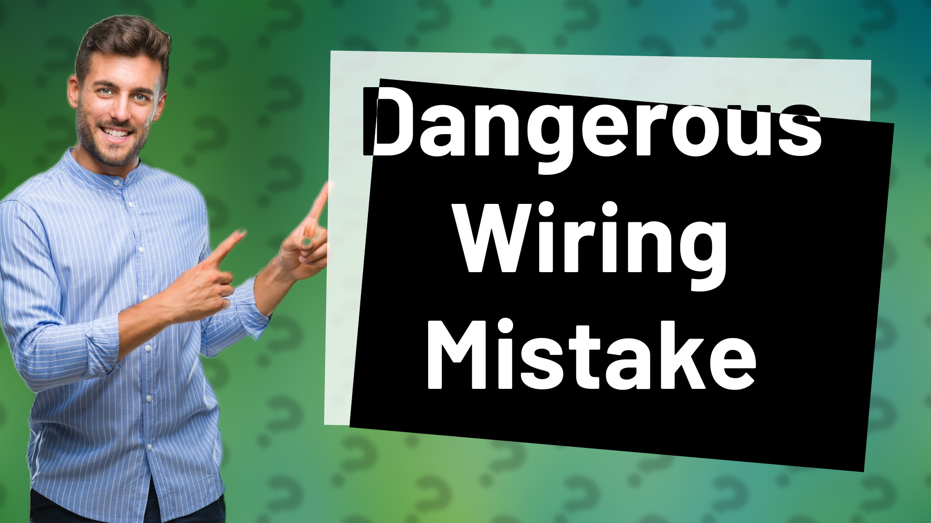 Dangerous Wiring Mistake