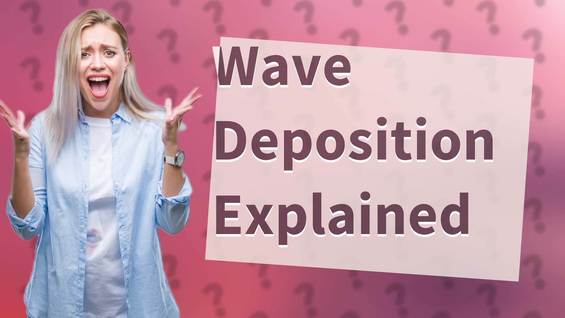 Wave Deposition Explained