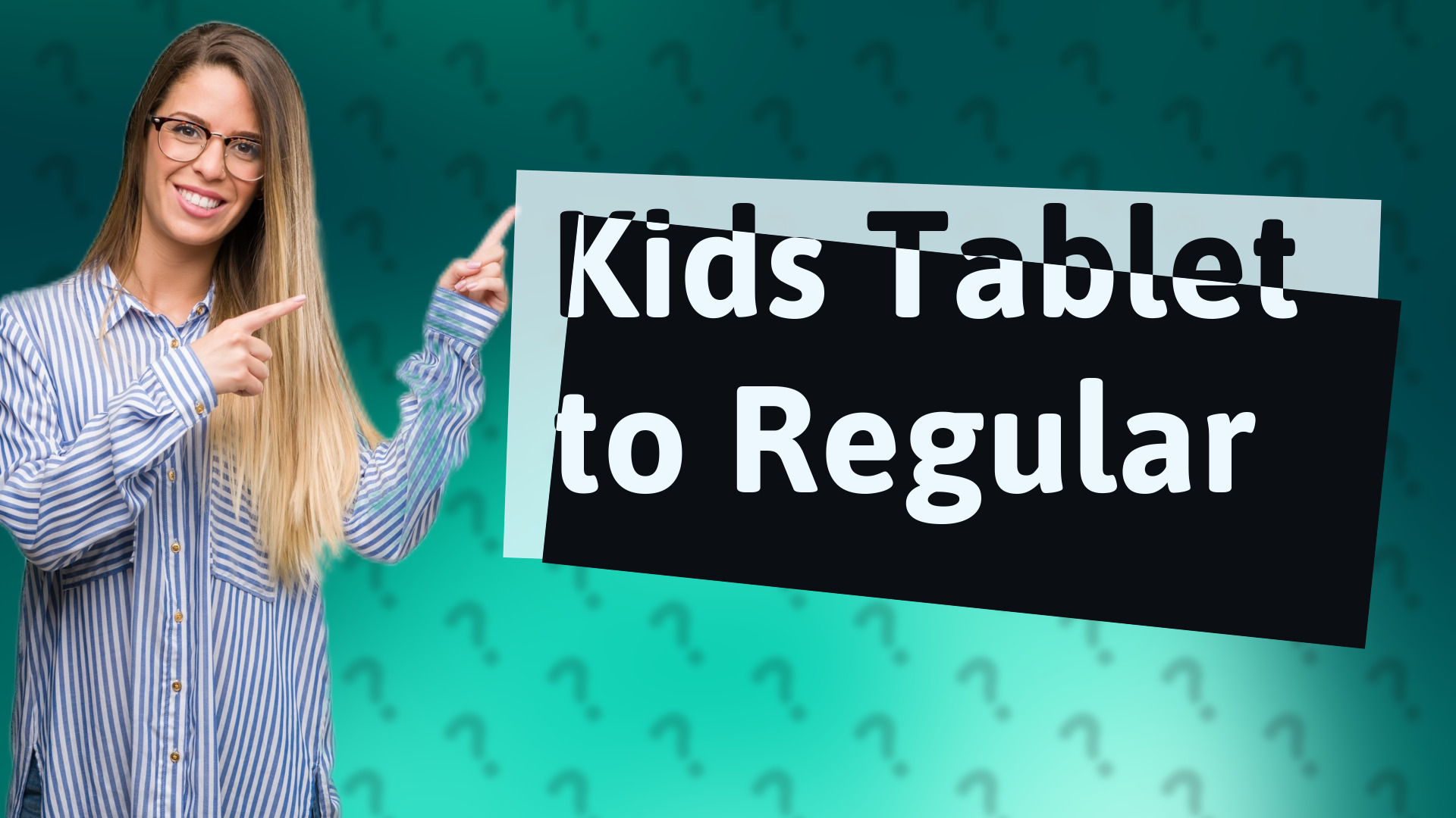 Kids Tablet to Regular