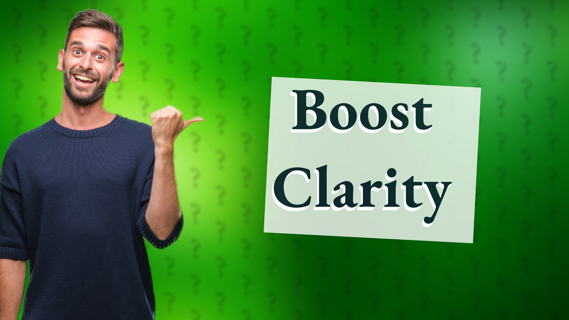 Boost Clarity