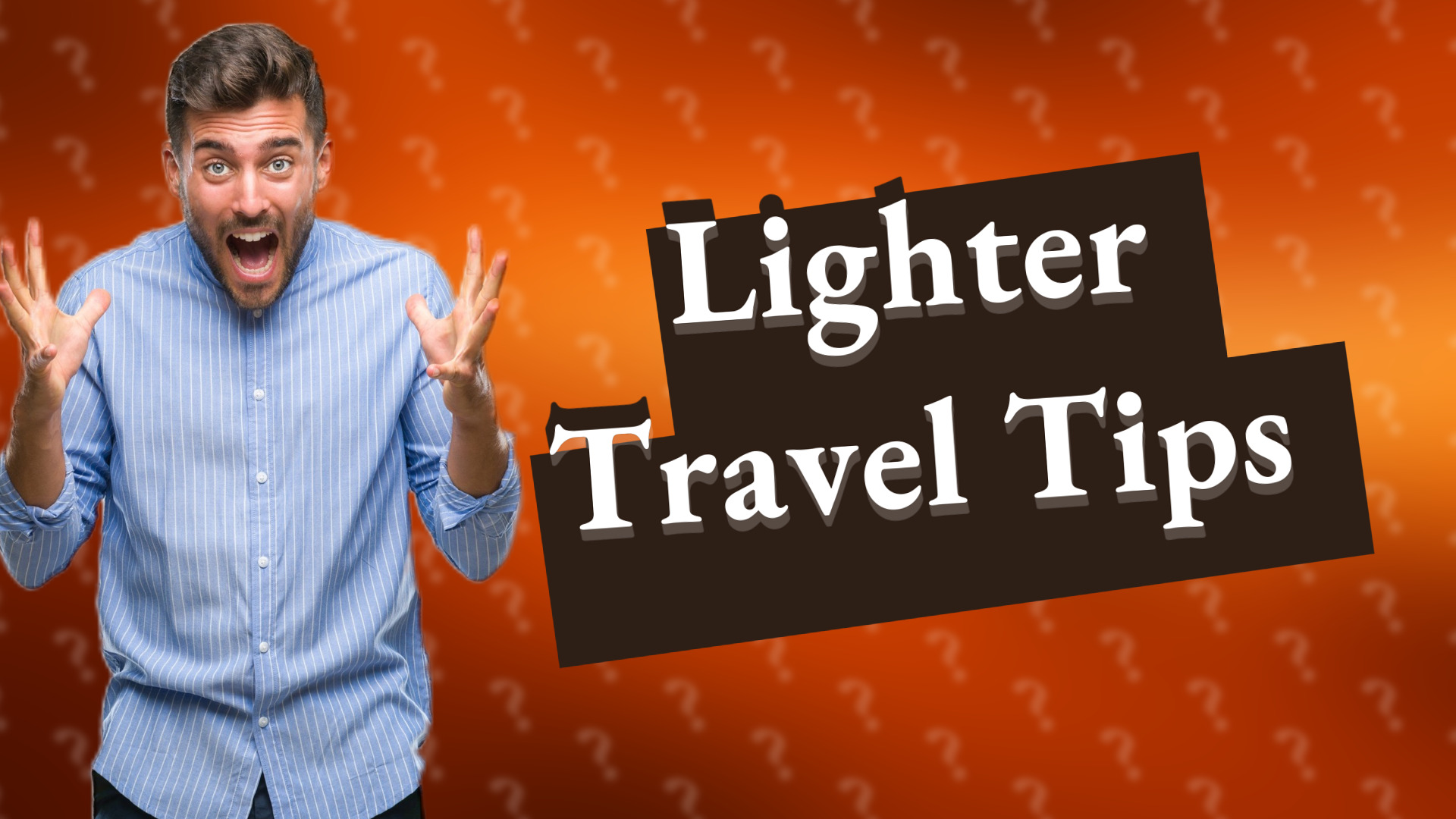 Lighter Travel Tips