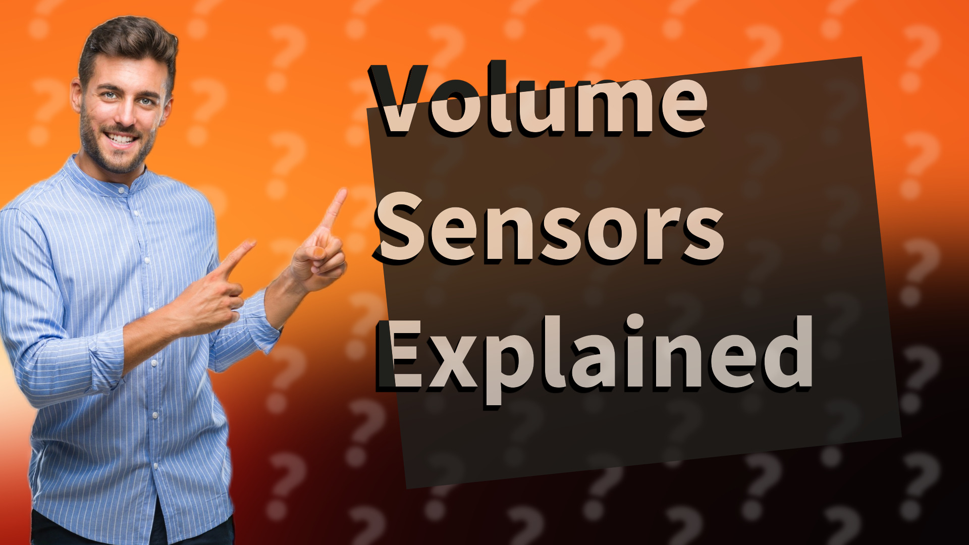 Volume Sensors Explained