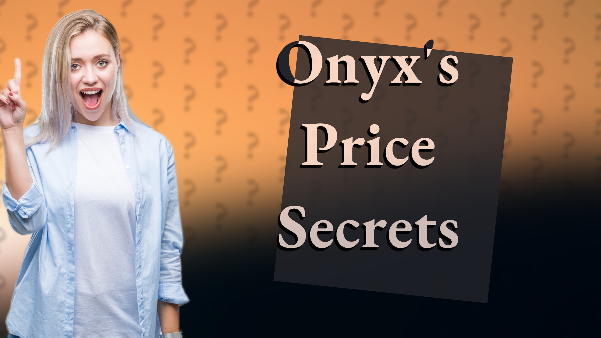 Onyx's Price Secrets