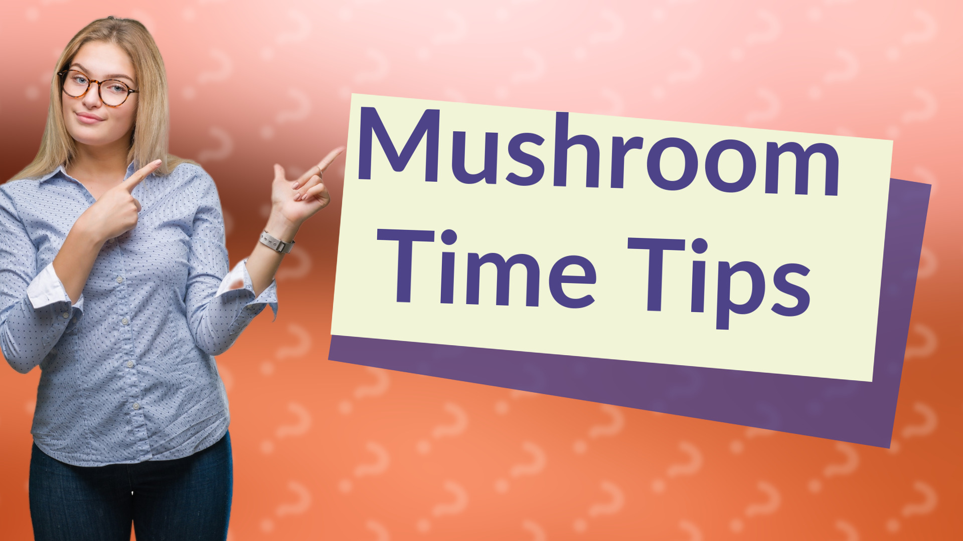 Mushroom Time Tips