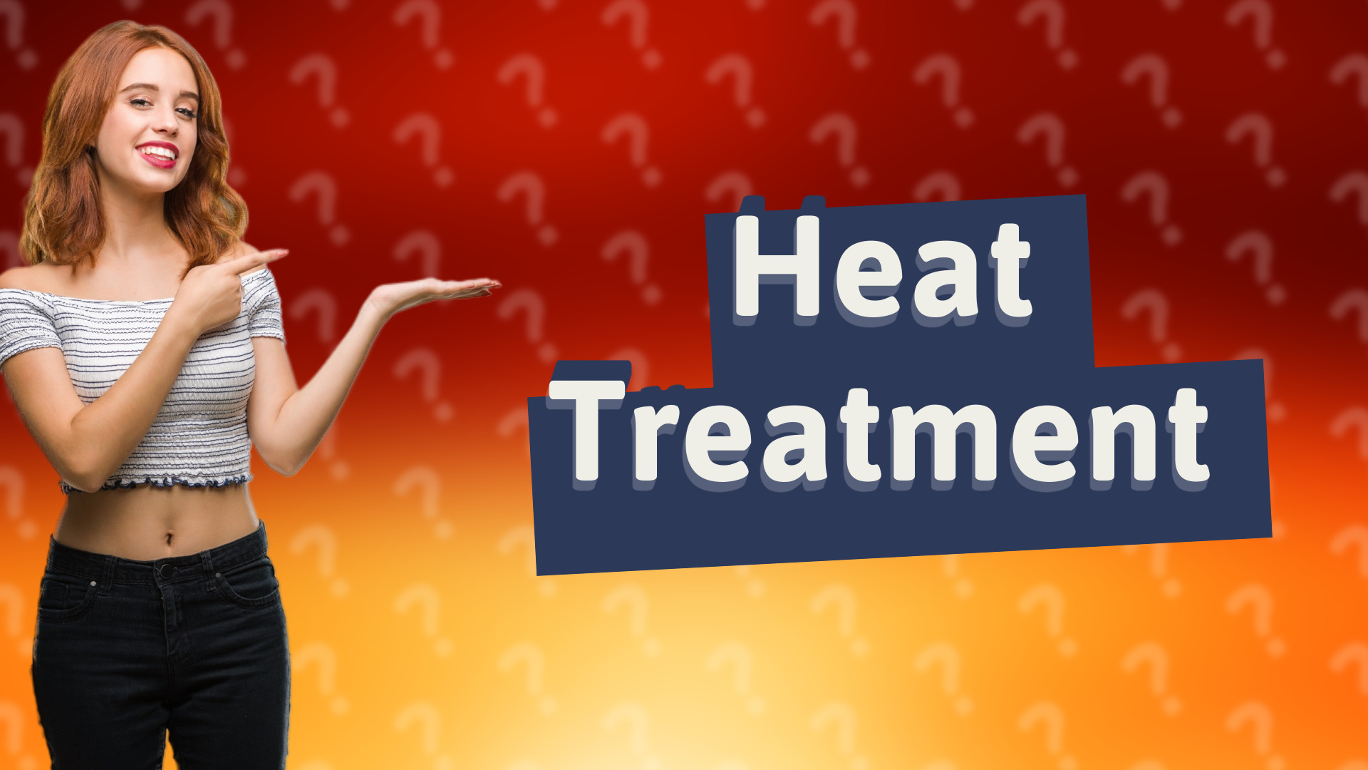 Heat Treatment