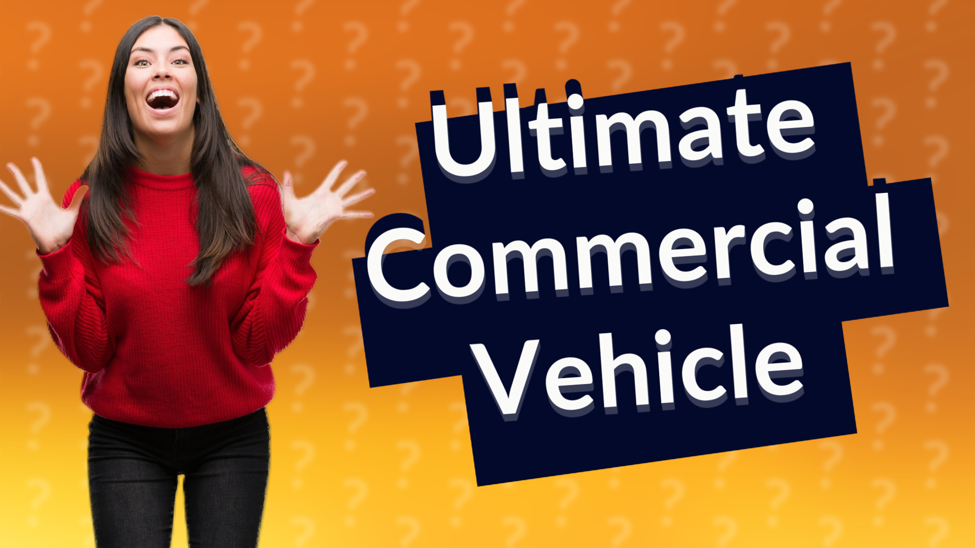 Ultimate Commercial Vehicle