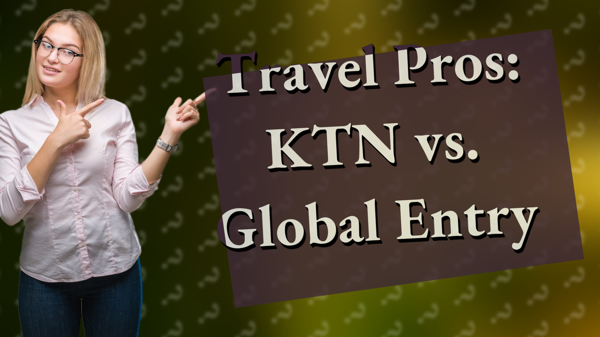 Travel Pros: KTN vs. Global Entry