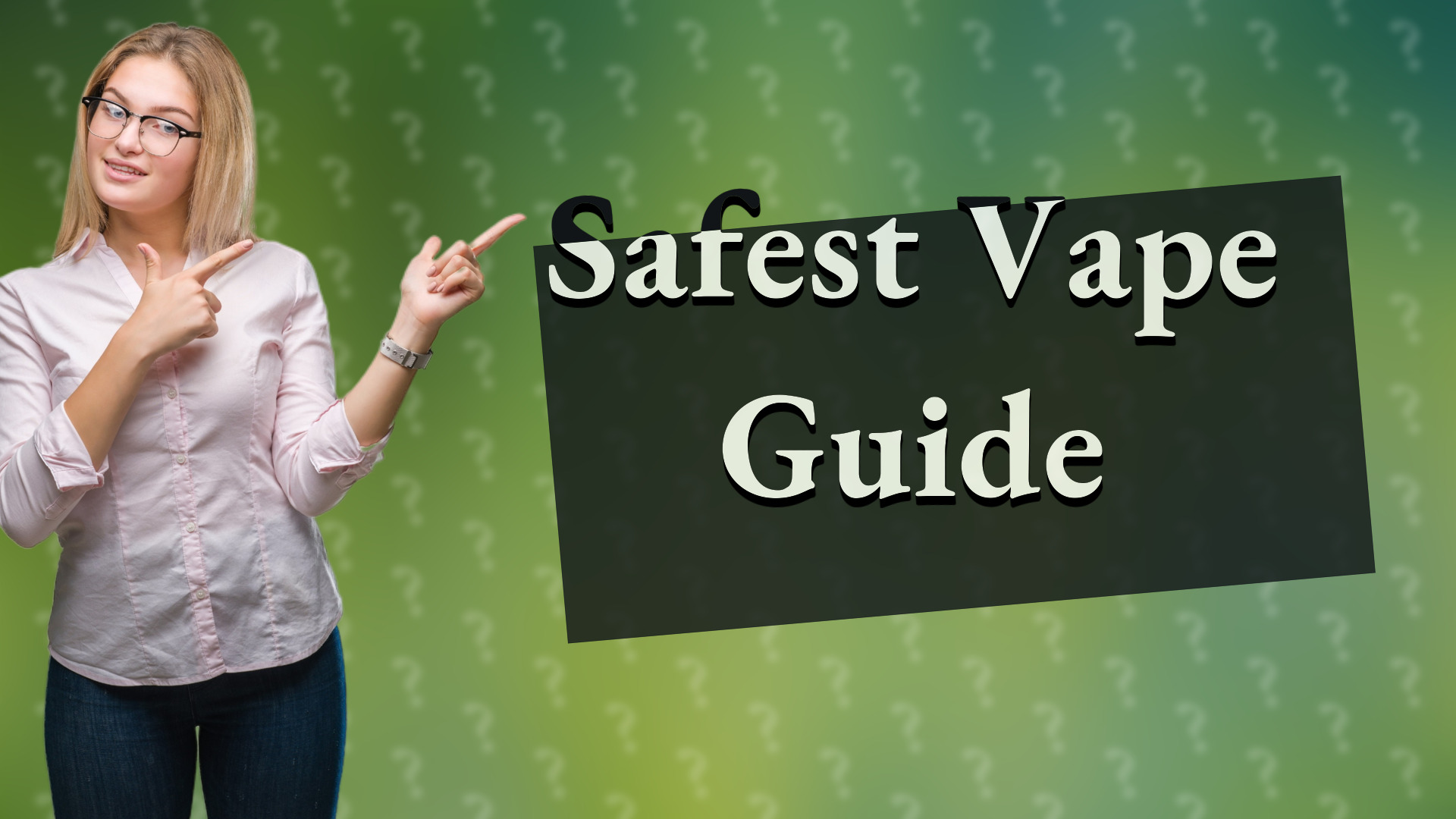 Safest Vape Guide