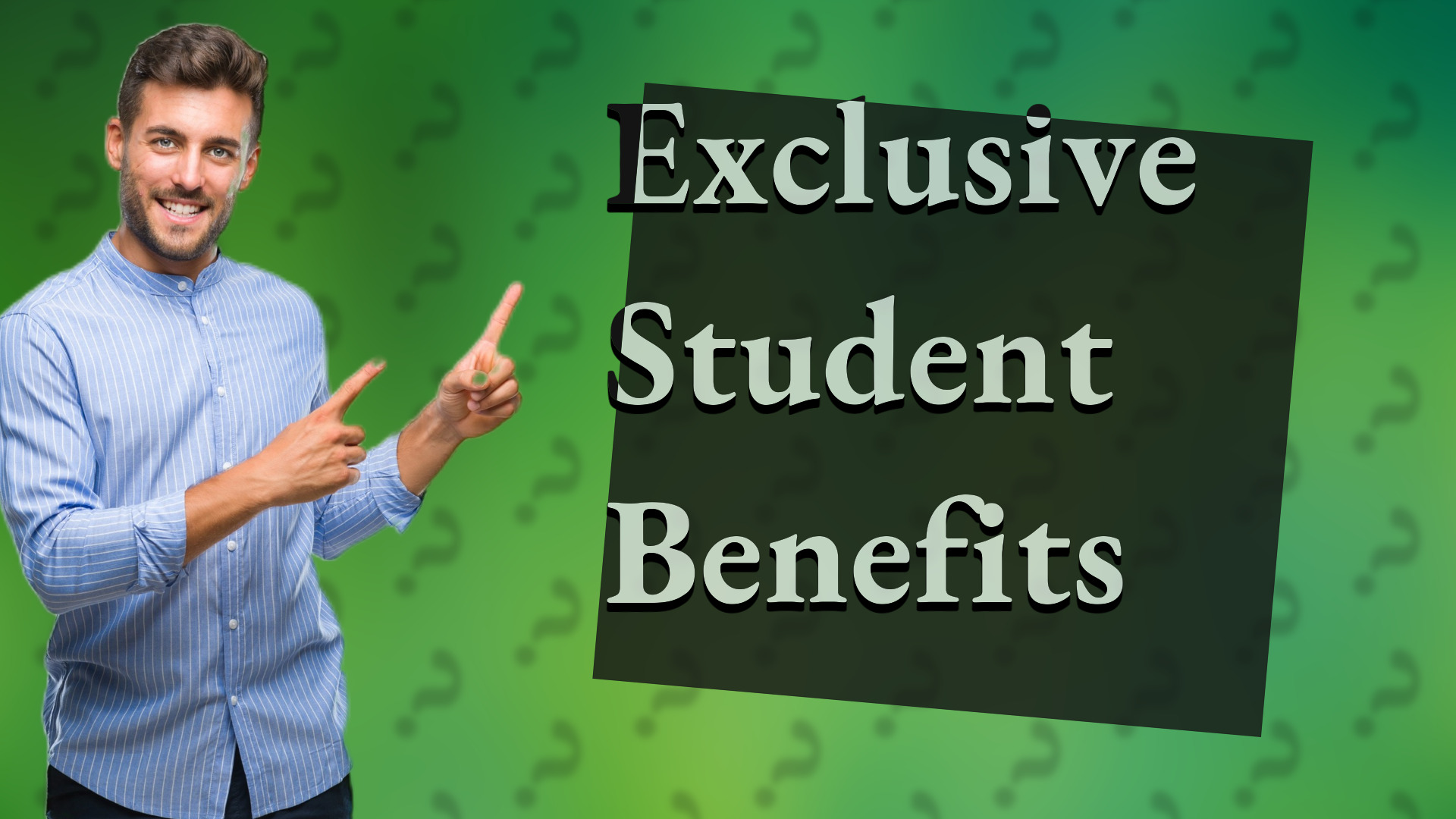 Exclusive Student Benefits